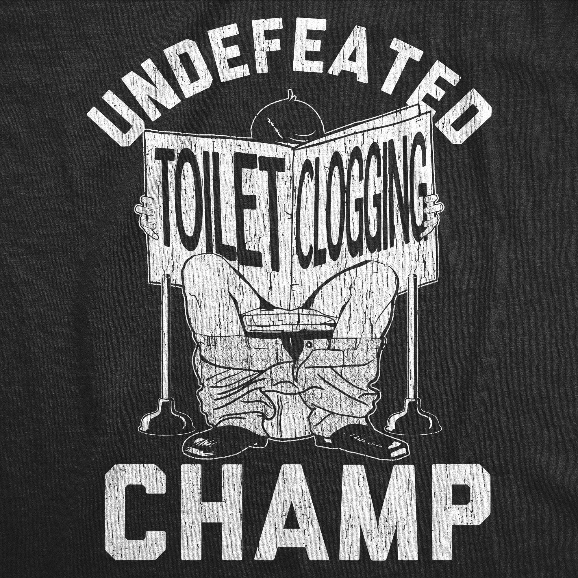 Undefeated Toilet Clogging Champ Men's Tshirt - Crazy Dog T-Shirts