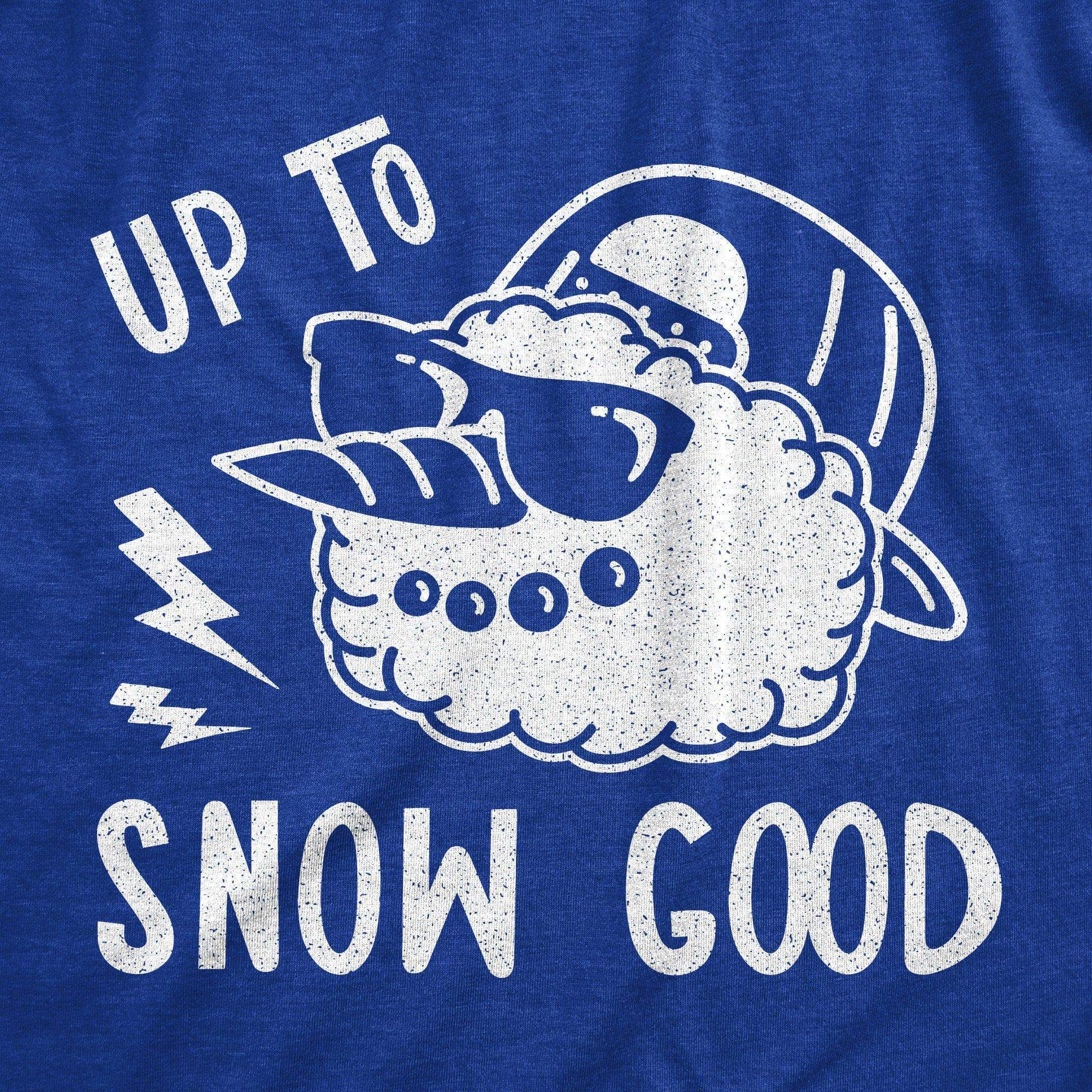 Up To Snow Good Men's Tshirt - Crazy Dog T-Shirts