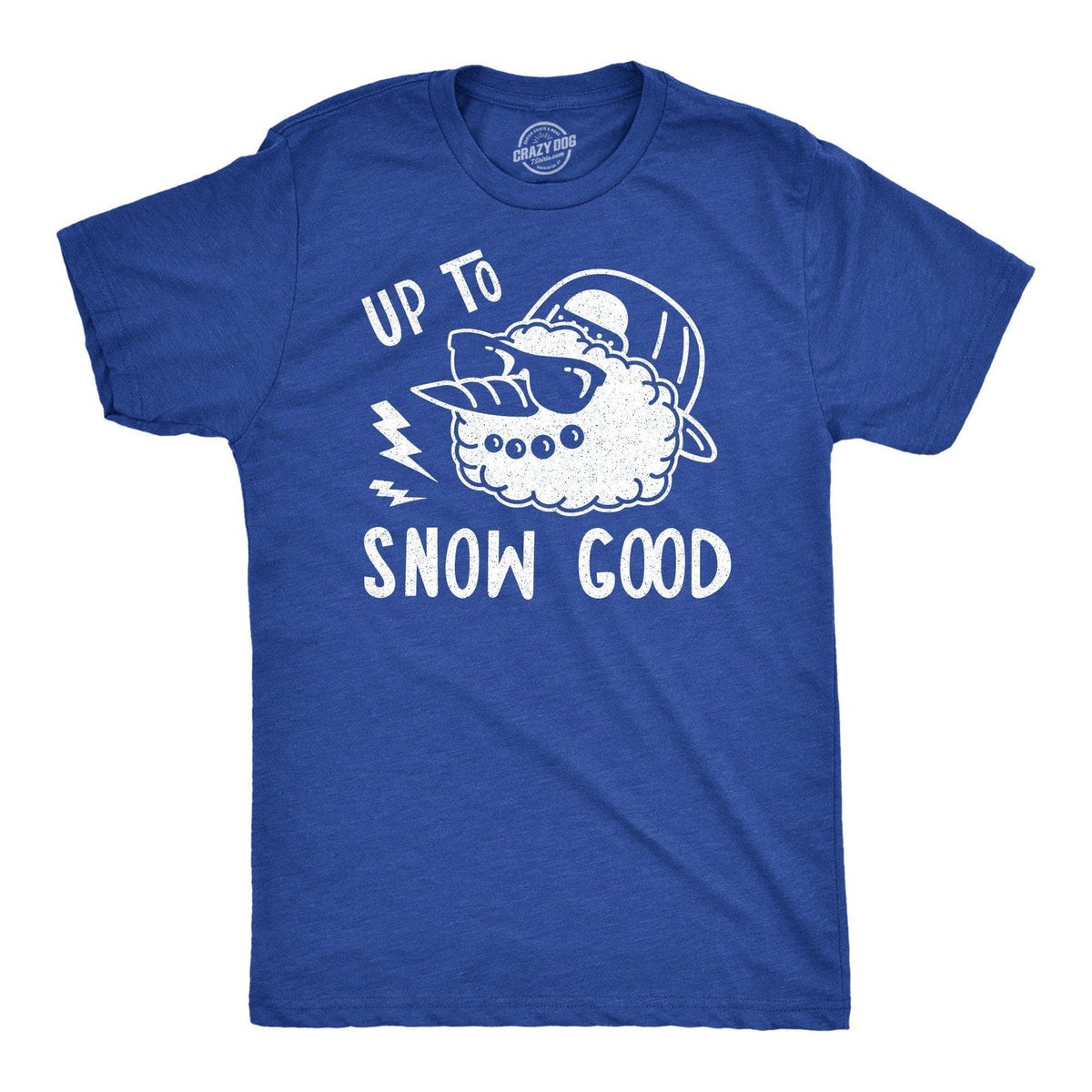 Up To Snow Good Men&#39;s Tshirt - Crazy Dog T-Shirts