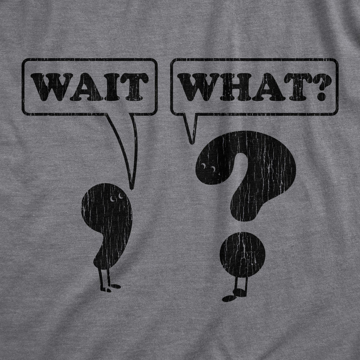 Wait, What? Men&#39;s Tshirt - Crazy Dog T-Shirts