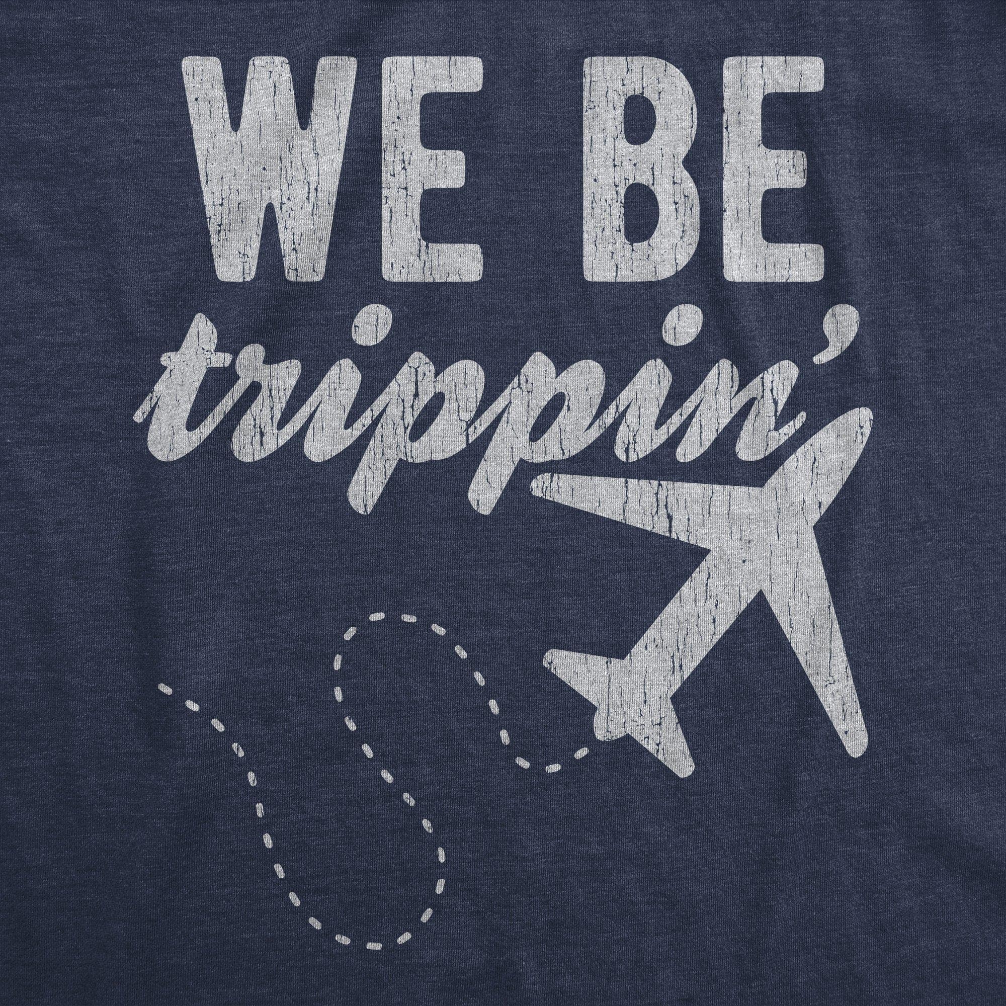 We Be Trippin' Men's Tshirt - Crazy Dog T-Shirts