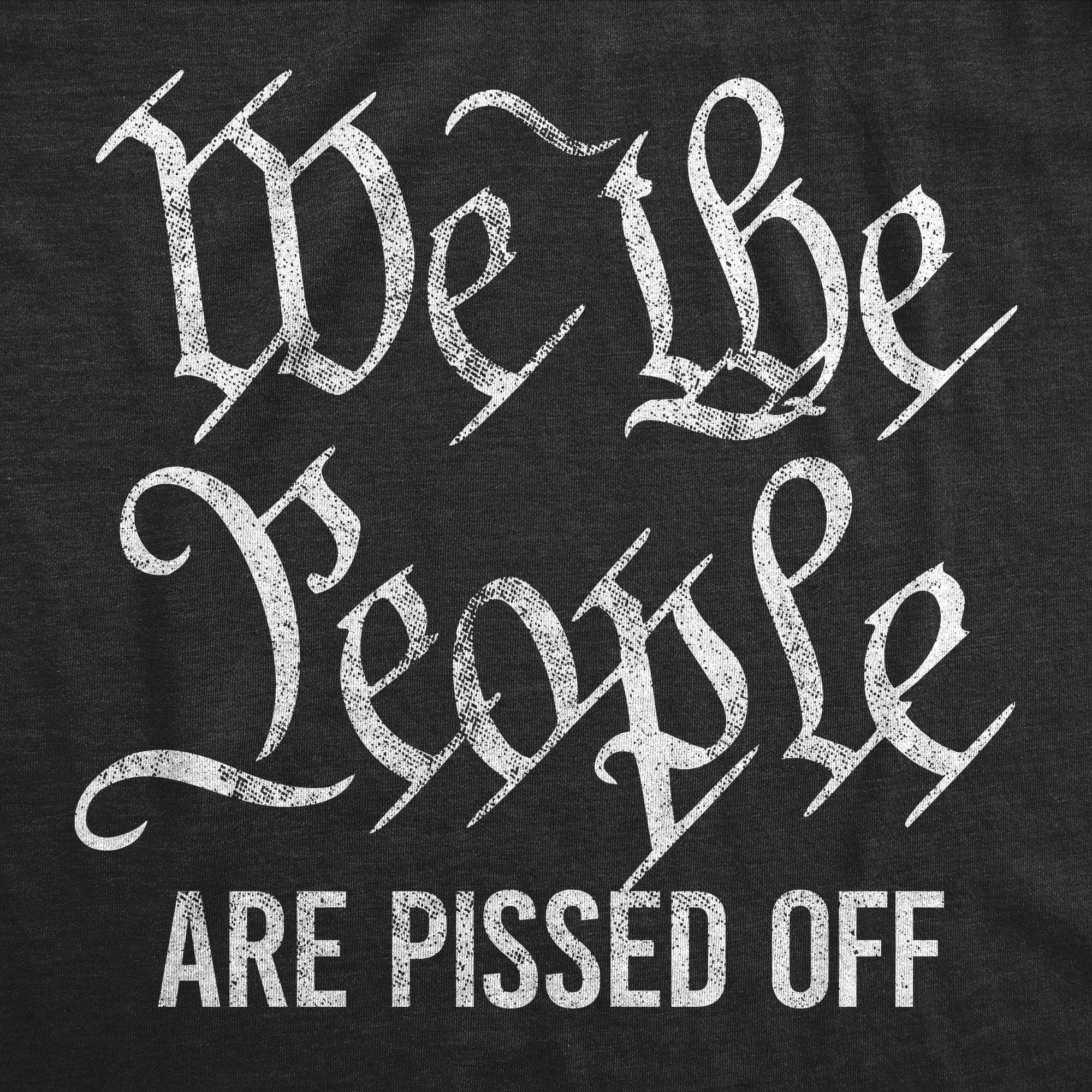 We The People Are Pissed Off Men's Tshirt - Crazy Dog T-Shirts
