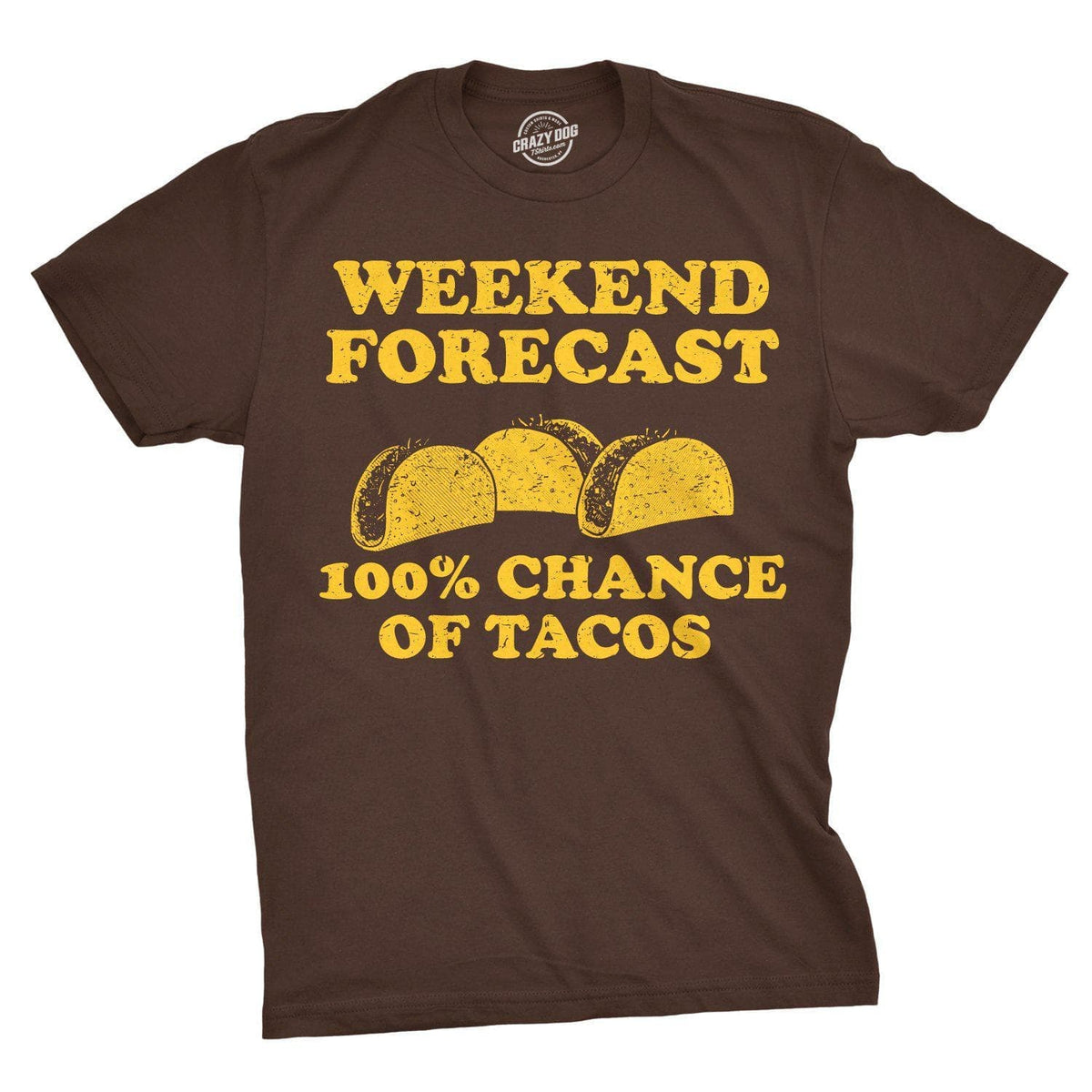 Weekend Forecast 100% Chance of Tacos Men&#39;s Tshirt  -  Crazy Dog T-Shirts