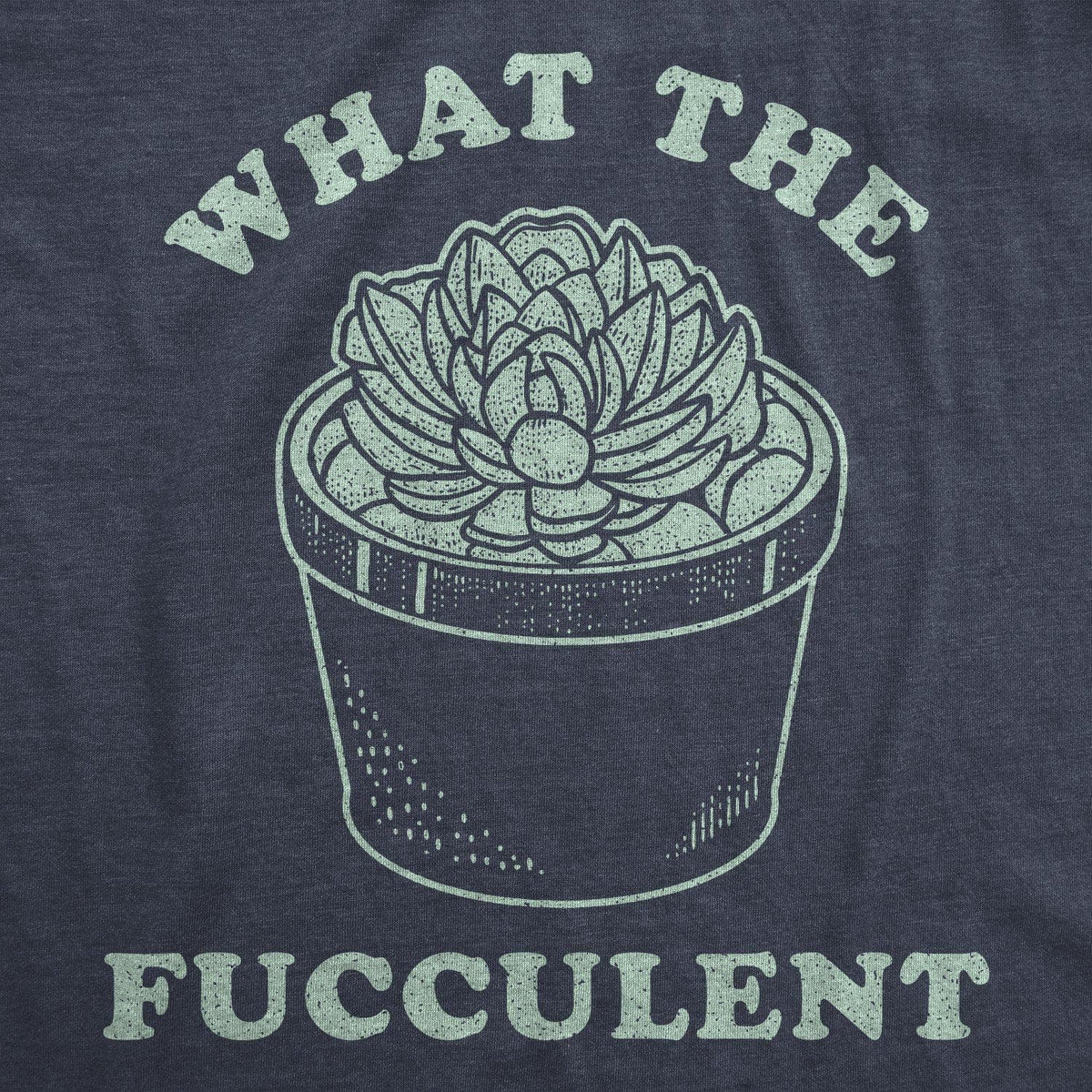 What The Fucculent Men&#39;s Tshirt - Crazy Dog T-Shirts