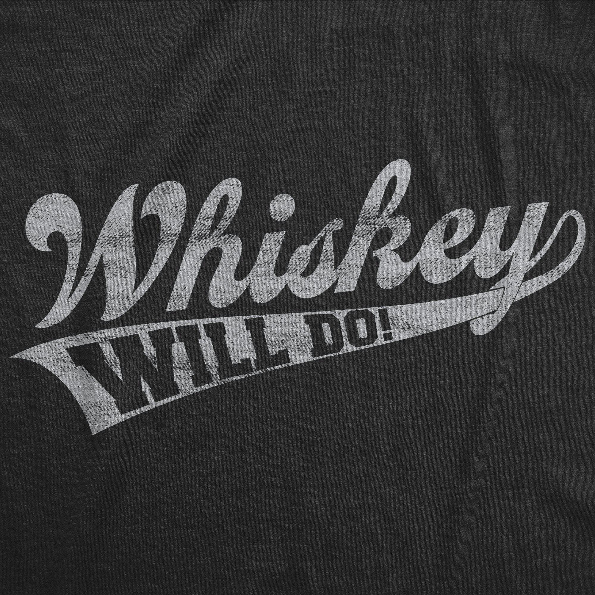 Whiskey Will Do Men's Tshirt  -  Crazy Dog T-Shirts