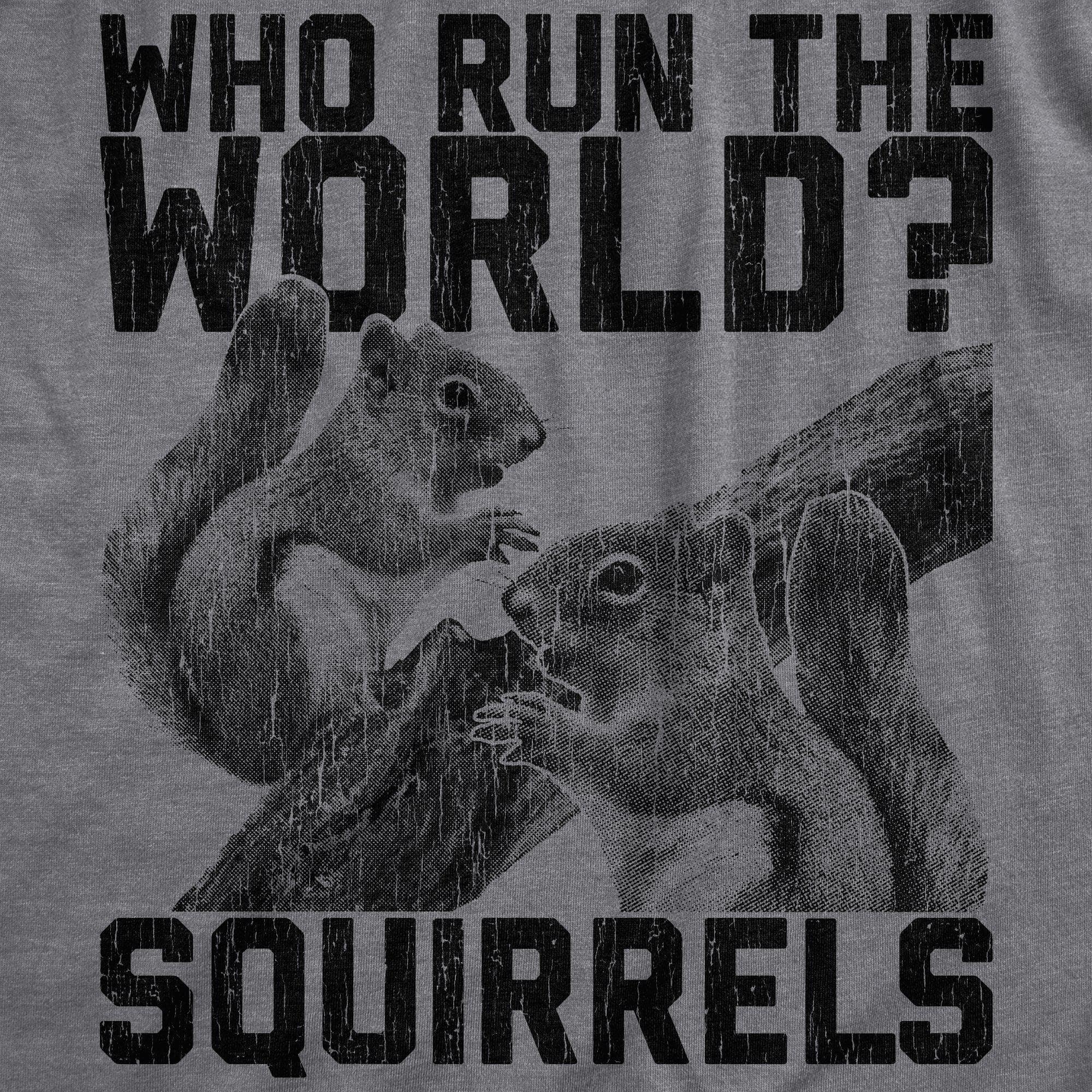 Who Run The World Squirrels Men's Tshirt - Crazy Dog T-Shirts