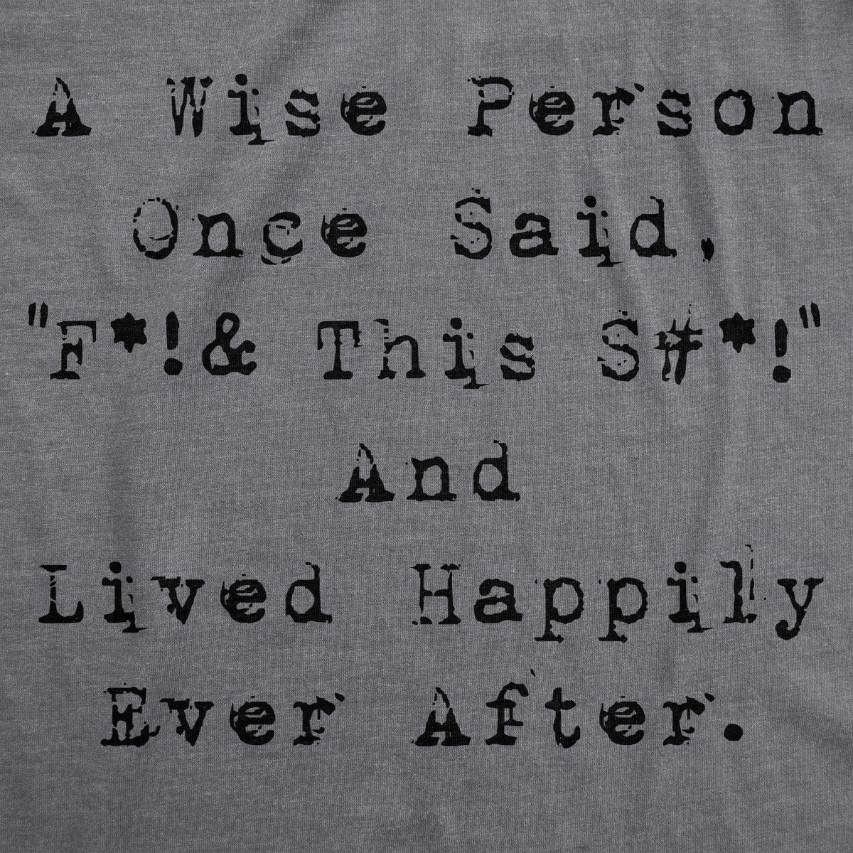 Wise Person Lived Happily Ever After Men&#39;s Tshirt  -  Crazy Dog T-Shirts