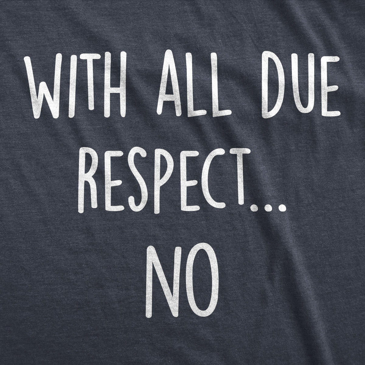With All Due Respect No Men&#39;s Tshirt - Crazy Dog T-Shirts