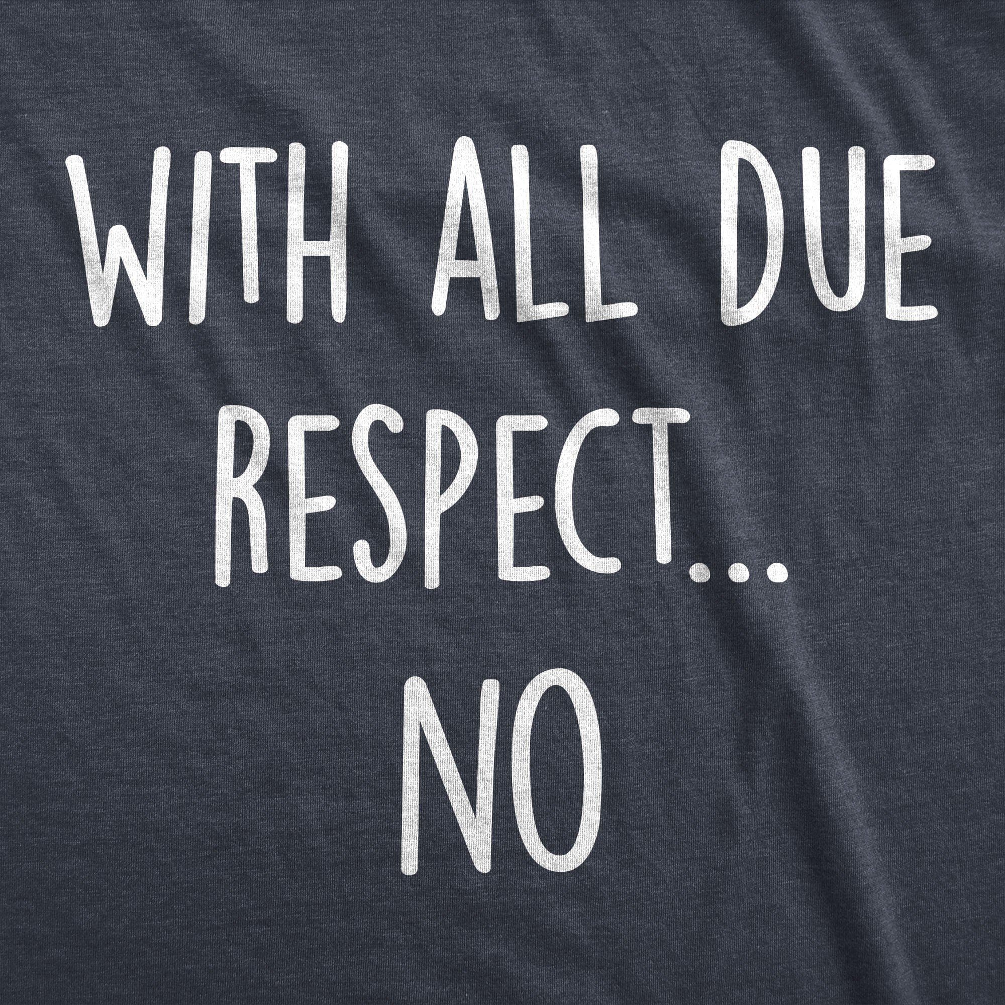 With All Due Respect No Men's Tshirt - Crazy Dog T-Shirts