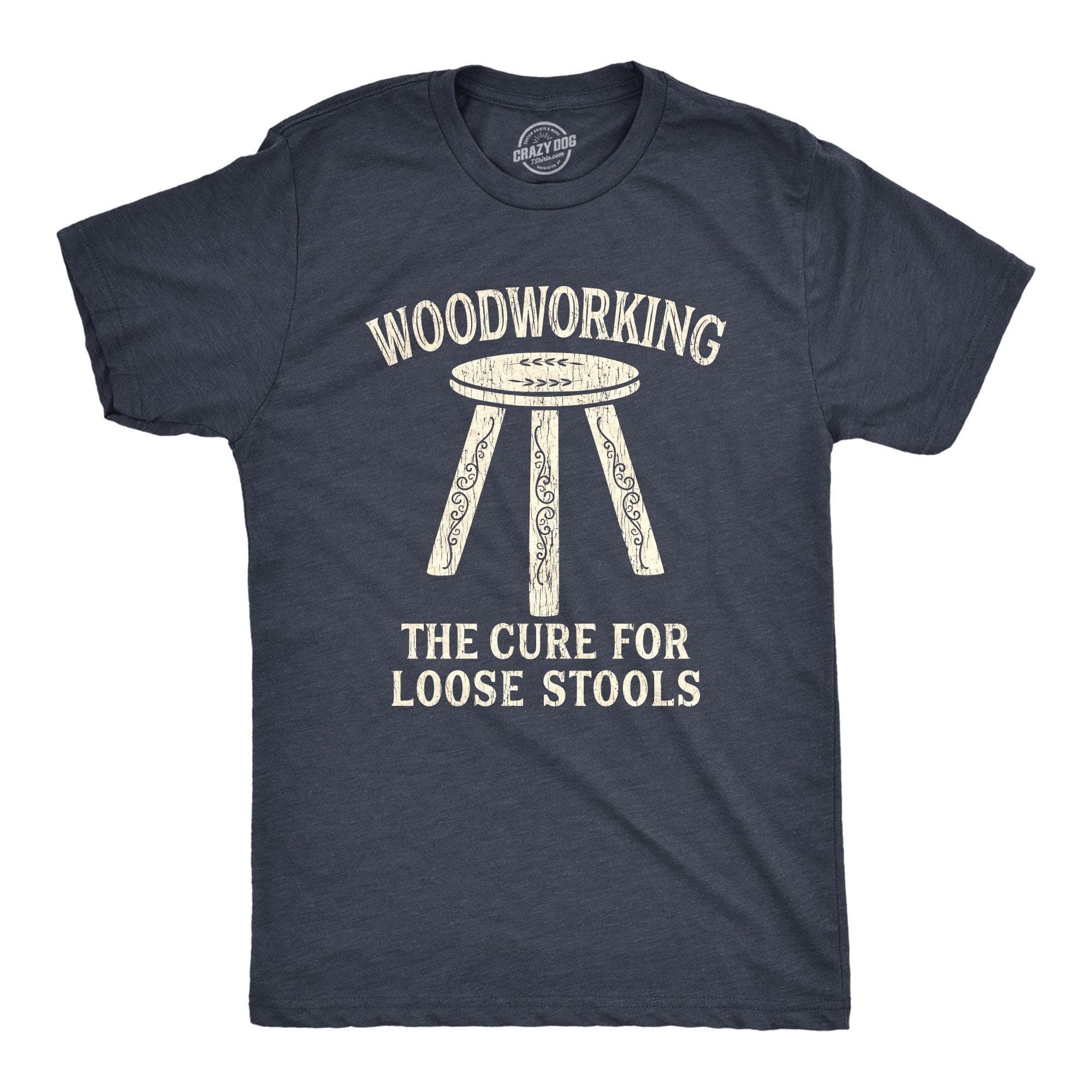 Woodworking The Cure For Loose Stools Men's Tshirt - Crazy Dog T-Shirts