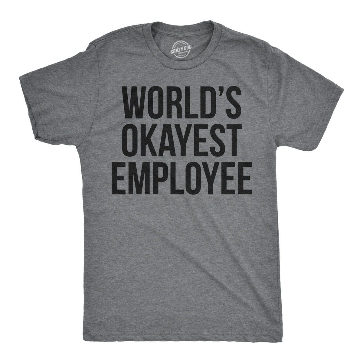 World&#39;s Okayest Employee Men&#39;s Tshirt - Crazy Dog T-Shirts