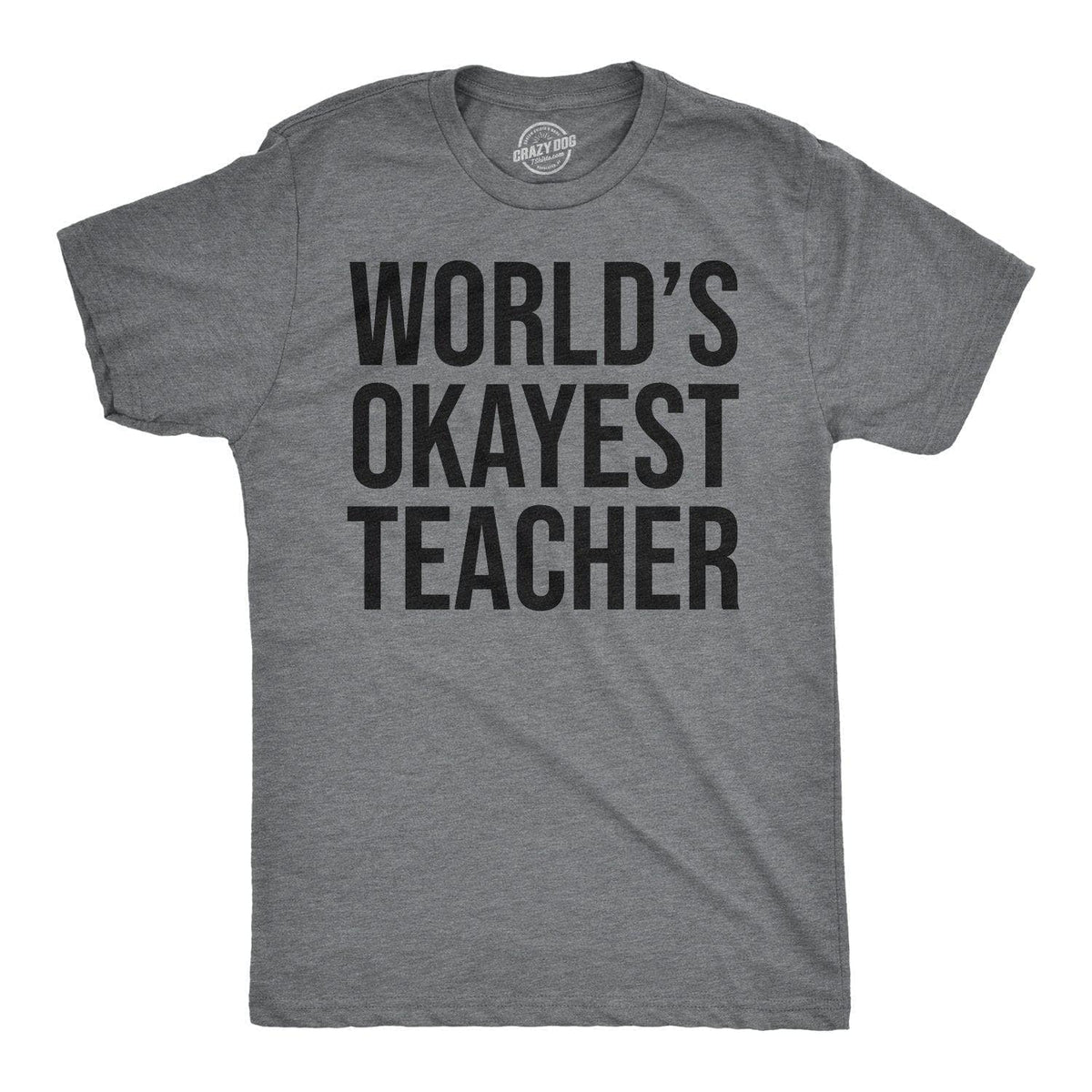 World&#39;s Okayest Teacher Men&#39;s Tshirt  -  Crazy Dog T-Shirts