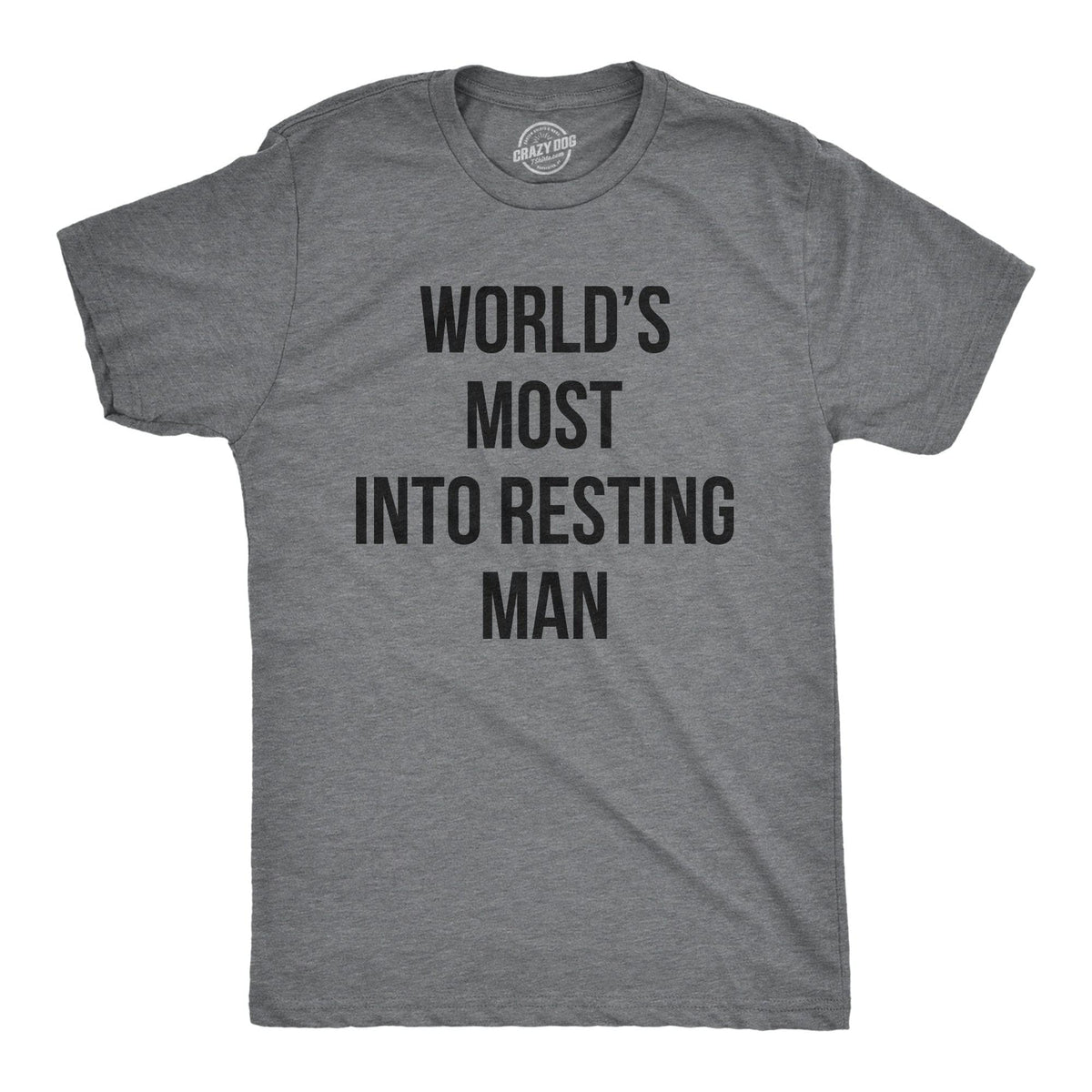 Worlds Most Into Resting Man Men&#39;s Tshirt  -  Crazy Dog T-Shirts
