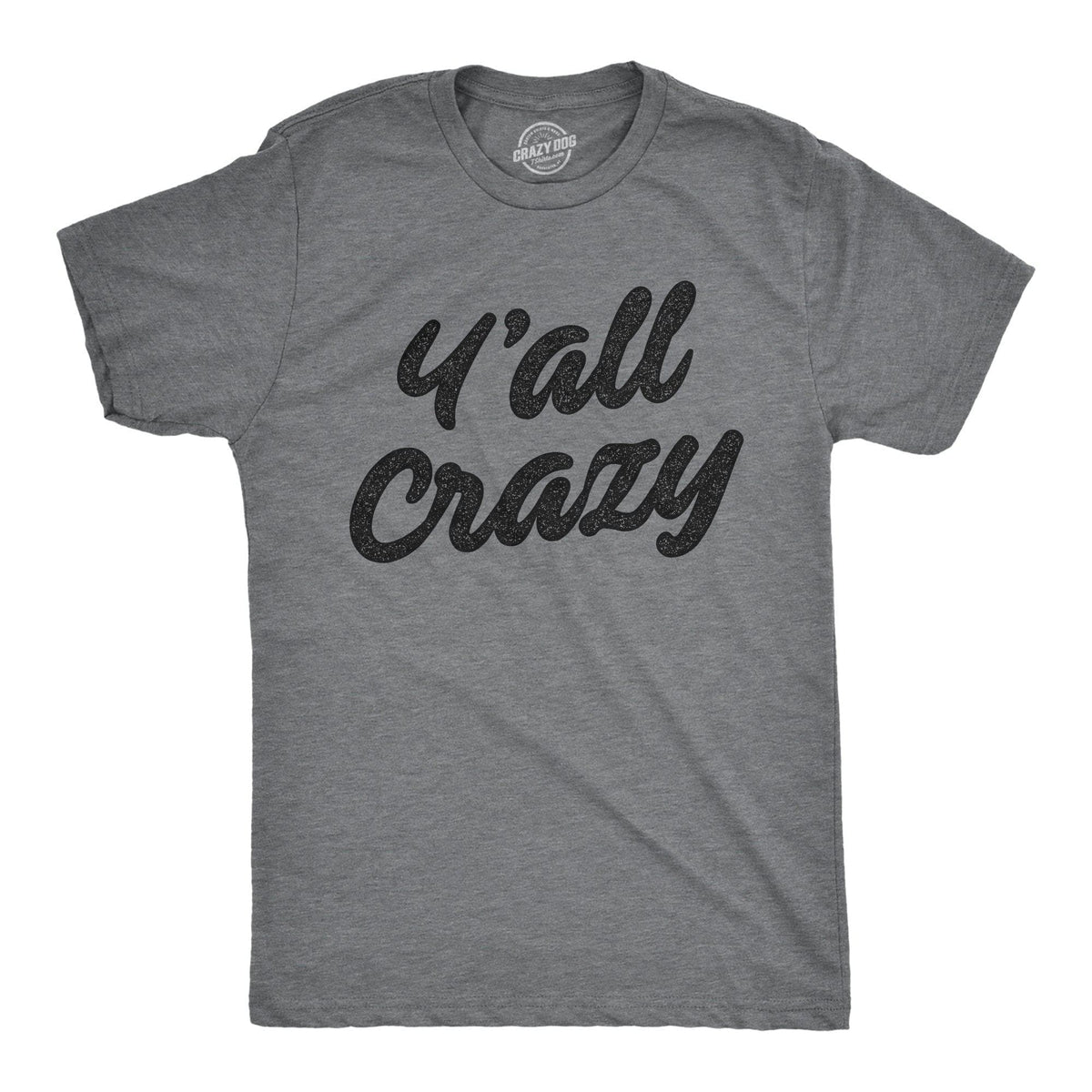 Y&#39;all Crazy Men&#39;s Tshirt - Crazy Dog T-Shirts