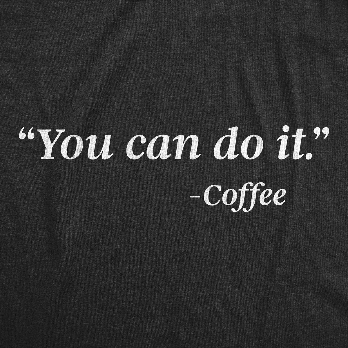You Can Do It - Coffee Men&#39;s Tshirt - Crazy Dog T-Shirts
