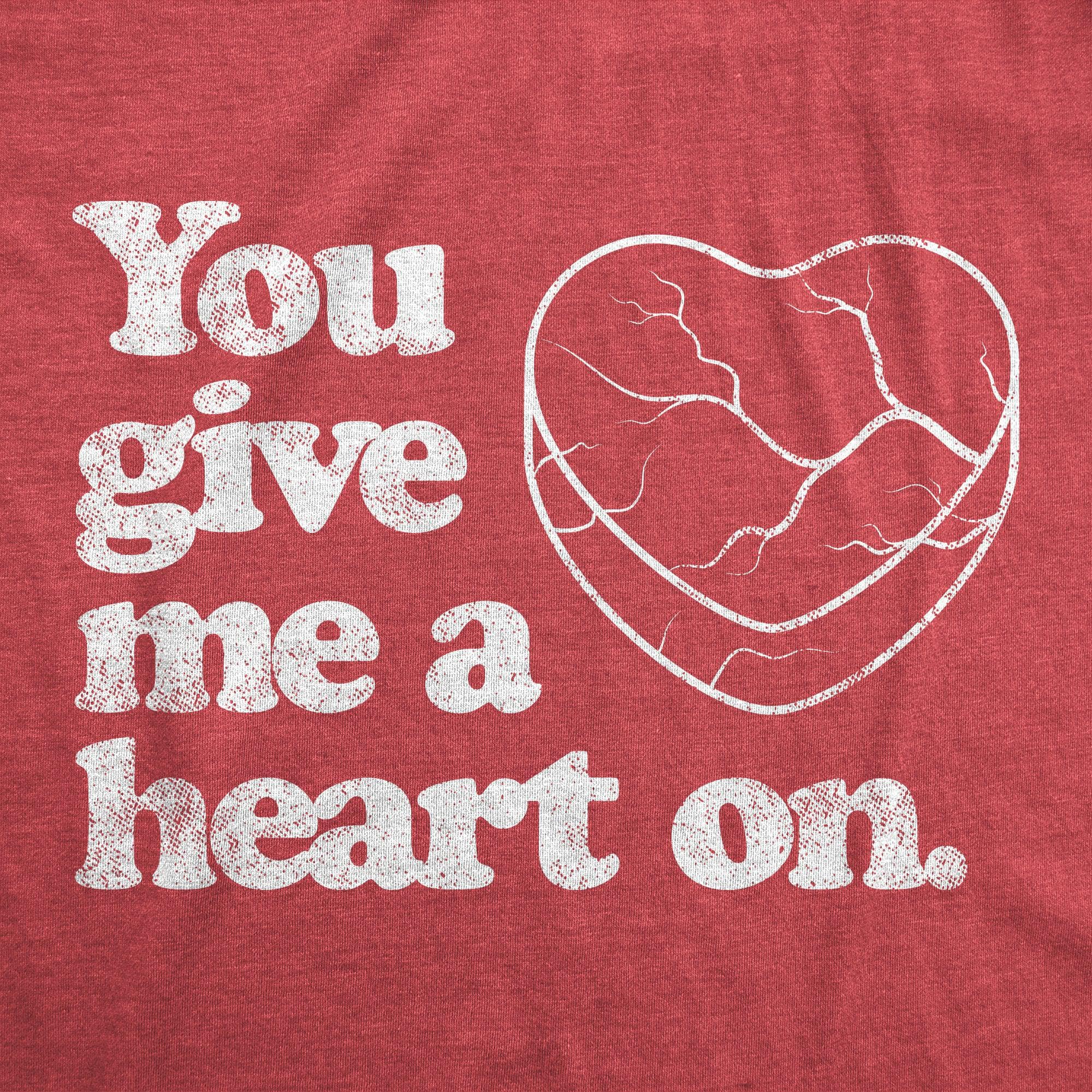 You Give Me A Heart On Men's Tshirt  -  Crazy Dog T-Shirts