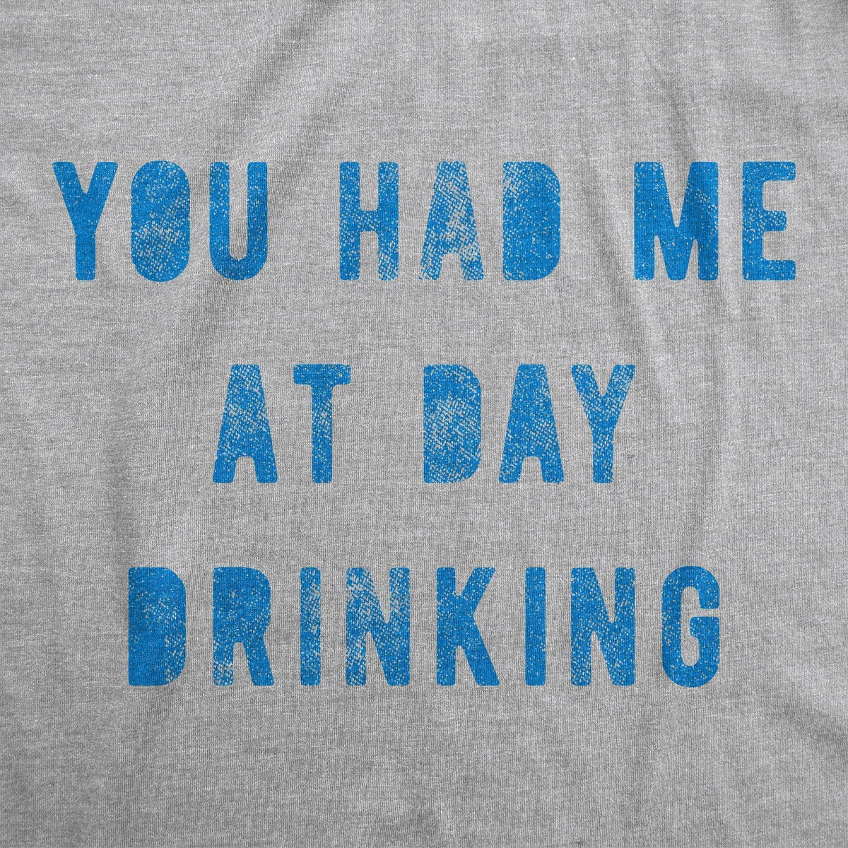 You Had Me At Day Drinking Men&#39;s Tshirt - Crazy Dog T-Shirts