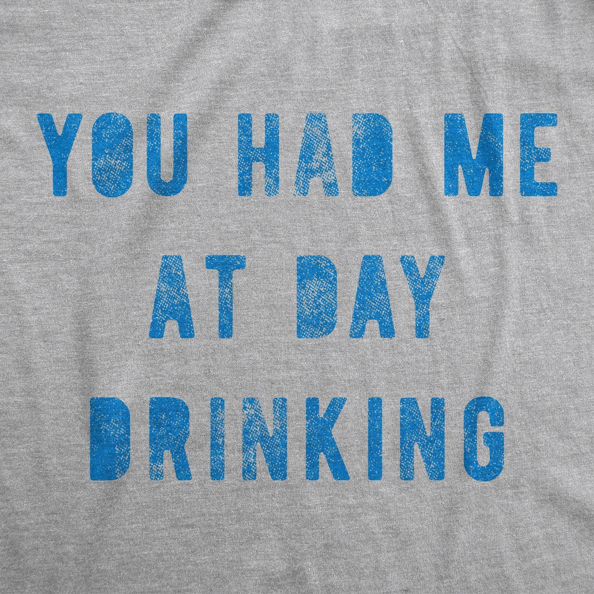 You Had Me At Day Drinking Men's Tshirt - Crazy Dog T-Shirts