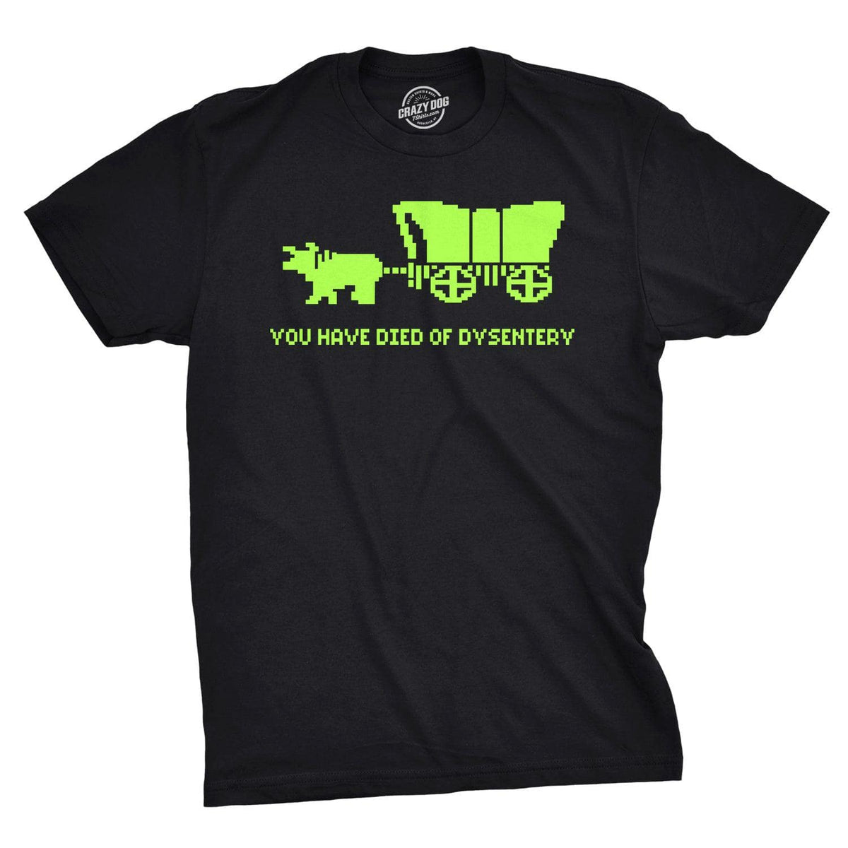 You Have Died Of Dysentery Men&#39;s Tshirt  -  Crazy Dog T-Shirts