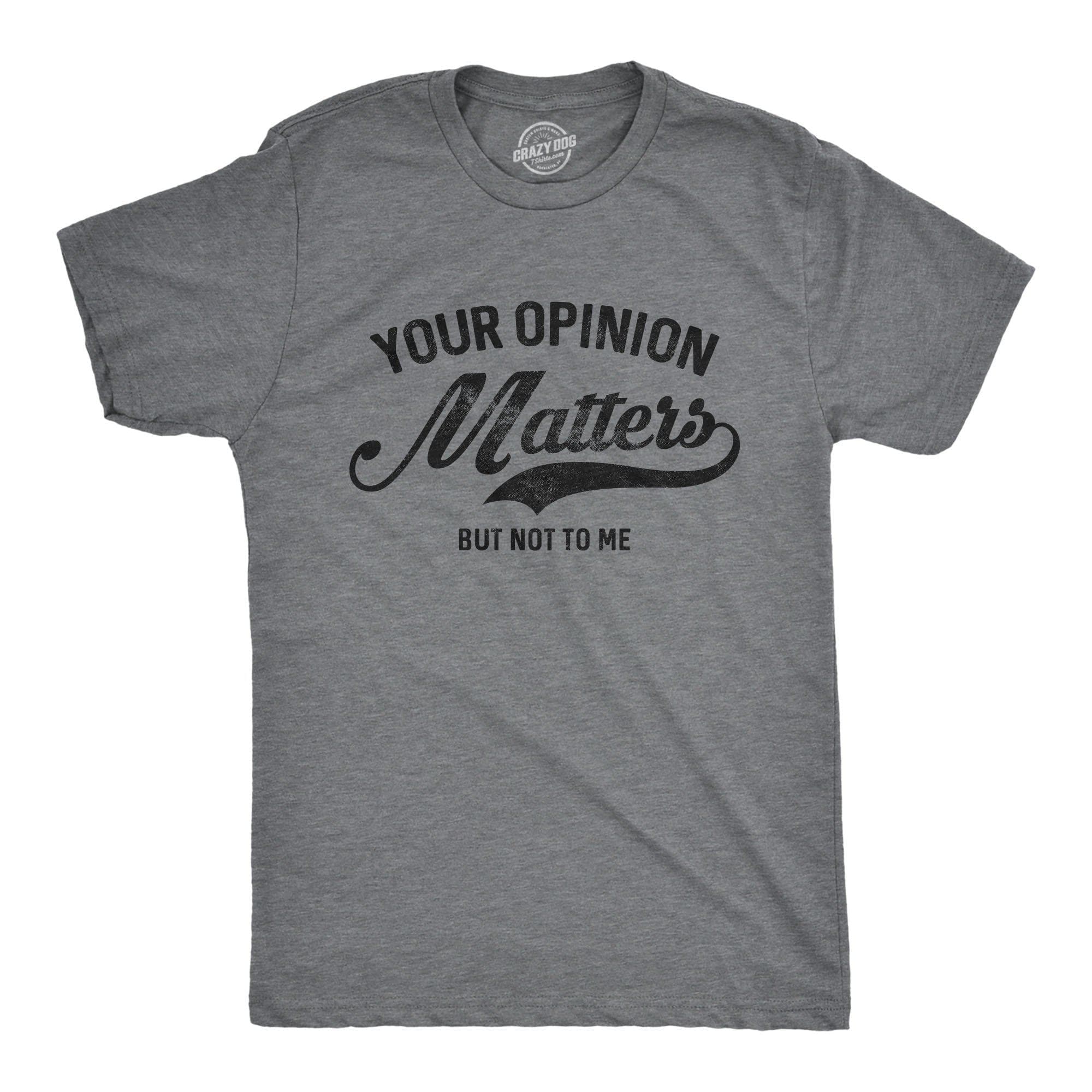 Your Opinion Matters Men's Tshirt - Crazy Dog T-Shirts