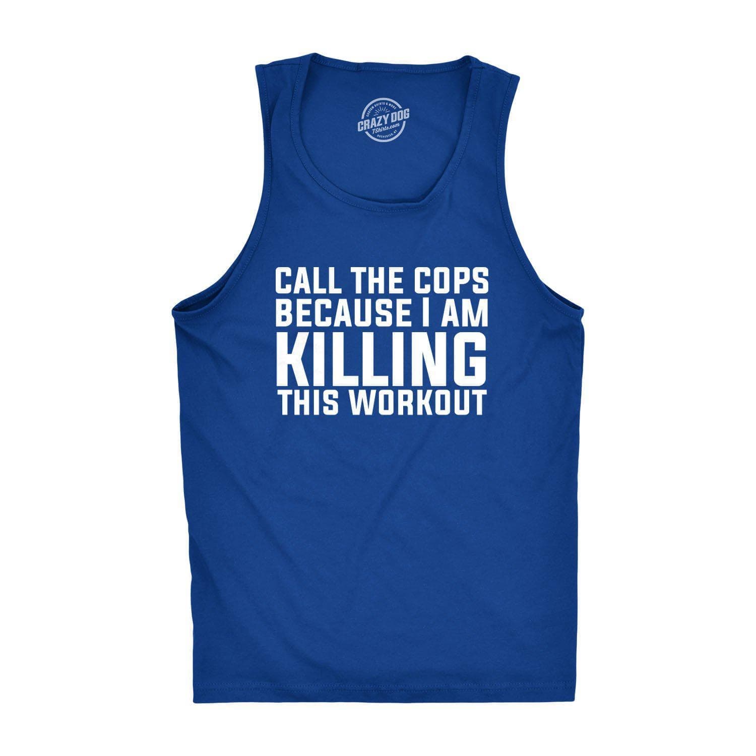Call The Cops I'm Killing This Work Out Men's Tank Top  -  Crazy Dog T-Shirts