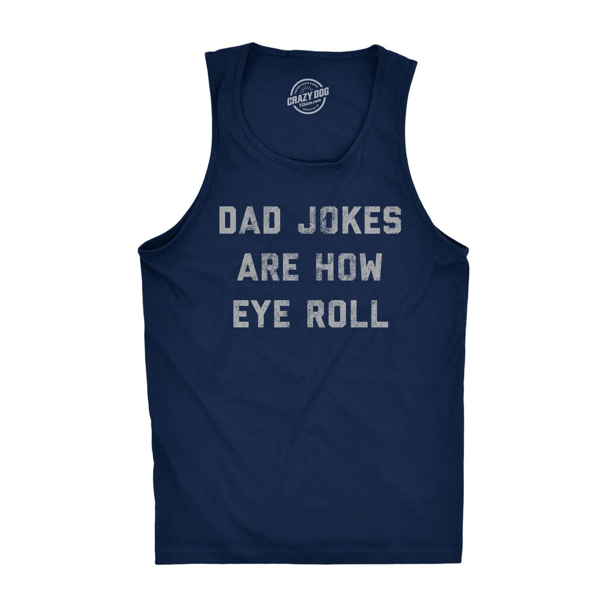 Dad Jokes Are How Eye Roll Men&#39;s Tank Top - Crazy Dog T-Shirts