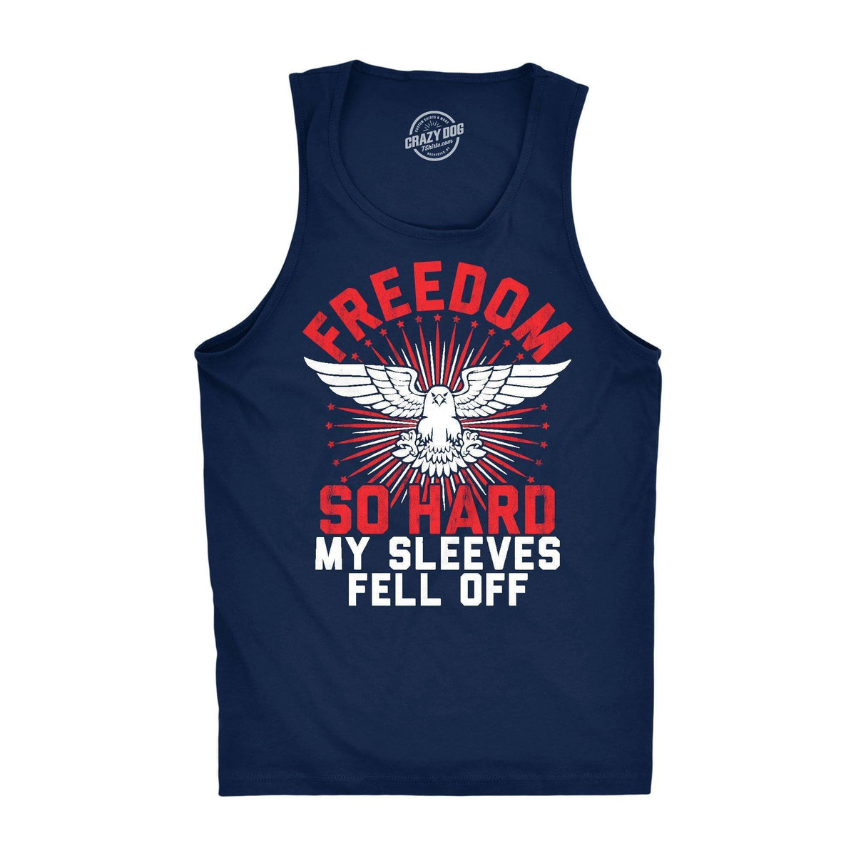 Freedom So Hard My Sleeves Fell Off Men&#39;s Tank Top  -  Crazy Dog T-Shirts