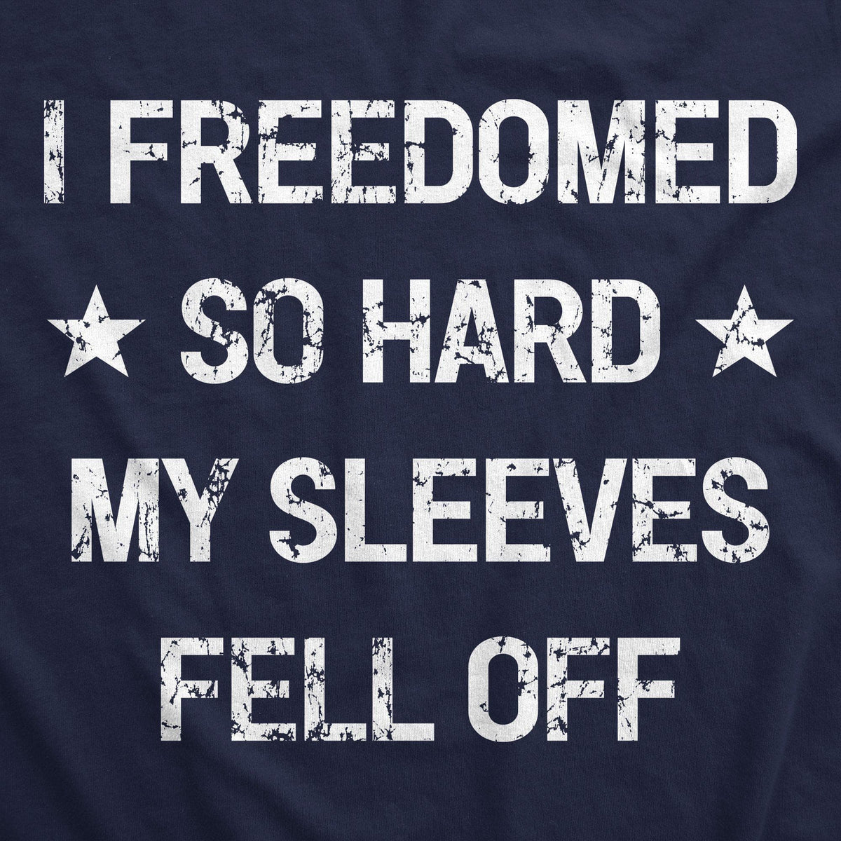 I Freedomed So Hard My Sleeves Fell Off Men&#39;s Tank Top - Crazy Dog T-Shirts