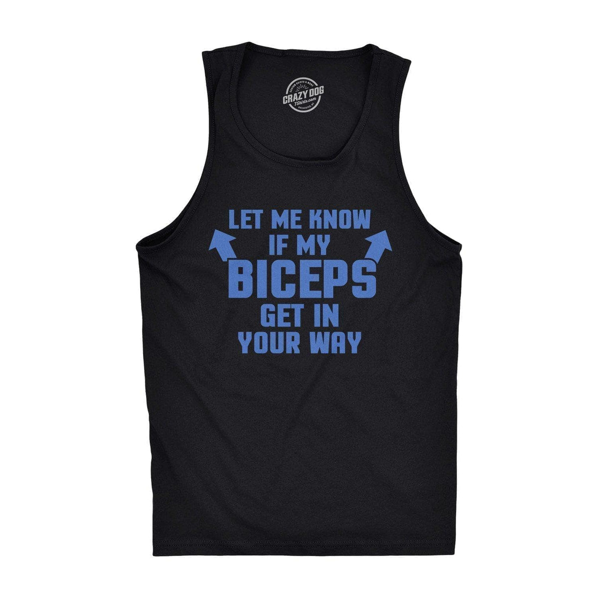 Let Me Know If My Biceps Get In The Way Men&#39;s Tank Top  -  Crazy Dog T-Shirts