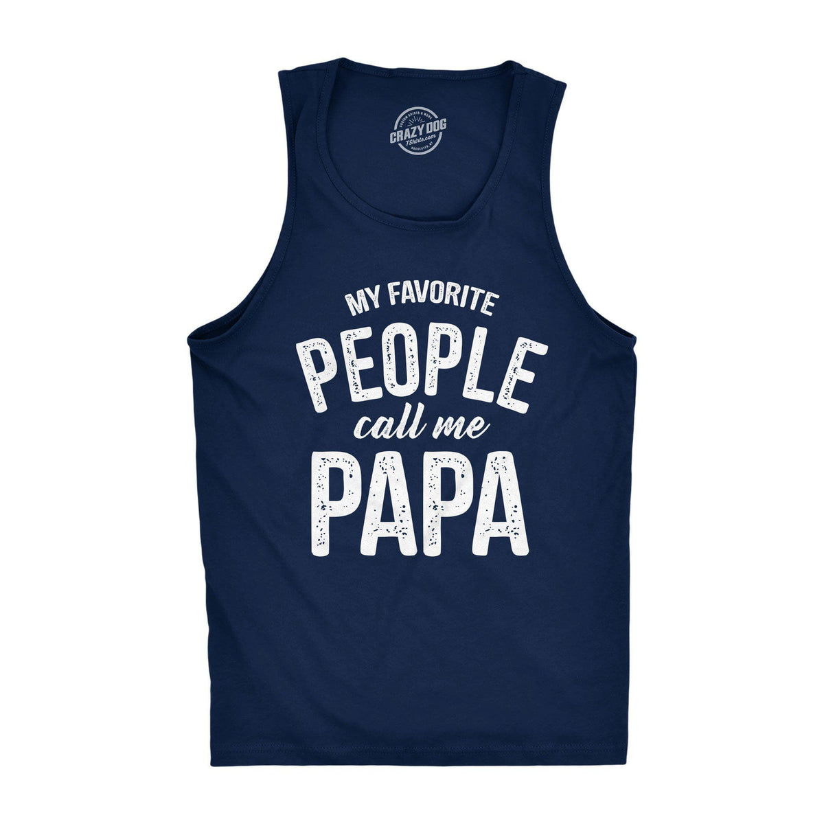 My Favorite People Call Me Papa Men&#39;s Tank Top - Crazy Dog T-Shirts