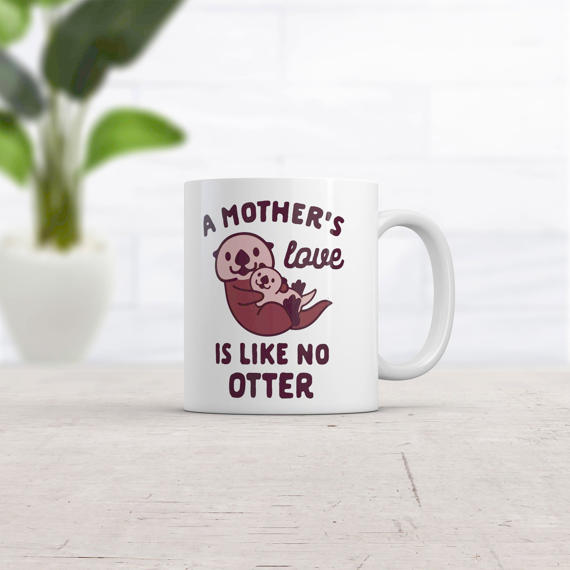 A Mother's Love Is Like No Otter Mug  -  Crazy Dog T-Shirts
