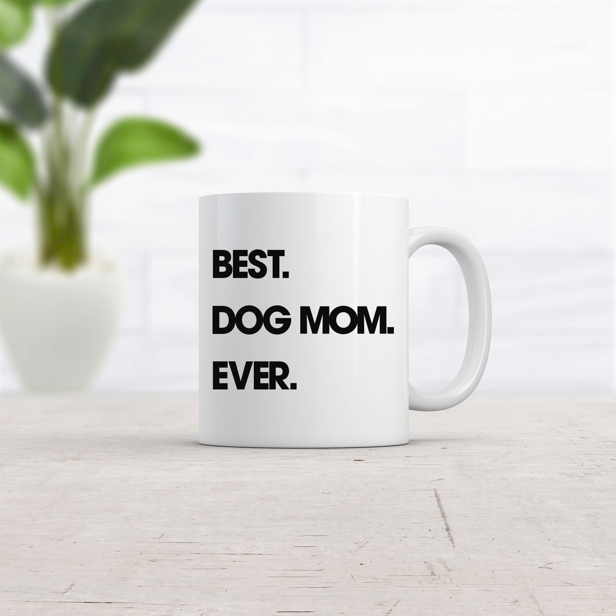 Best Dog Mom Ever Mug  -  Crazy Dog T-Shirts