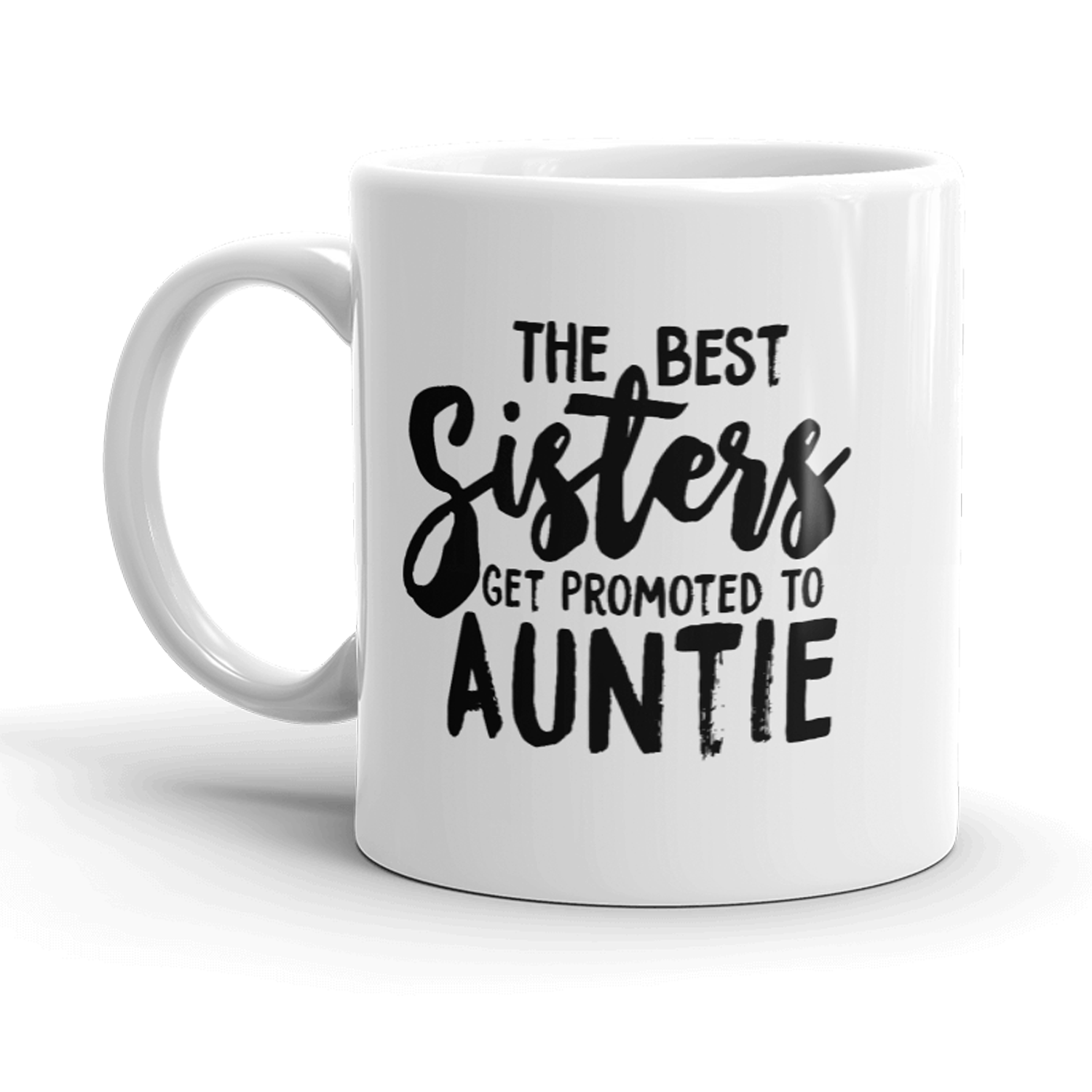 Best Sisters Get Promoted To Auntie Mug Funny Sarcastic Cool Coffee Cup-11oz  -  Crazy Dog T-Shirts