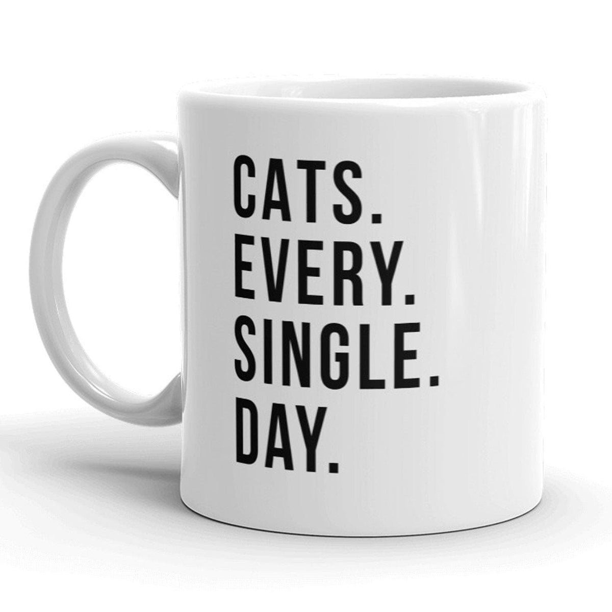 Cats Every Single Day Mug - Crazy Dog T-Shirts