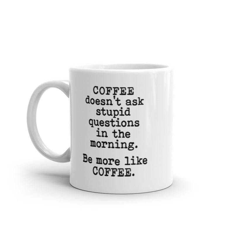 Coffee Doesnt Ask Stupid Questions Mug Funny Sarcastic Caffeine Lovers Novelty Cup-11oz  -  Crazy Dog T-Shirts