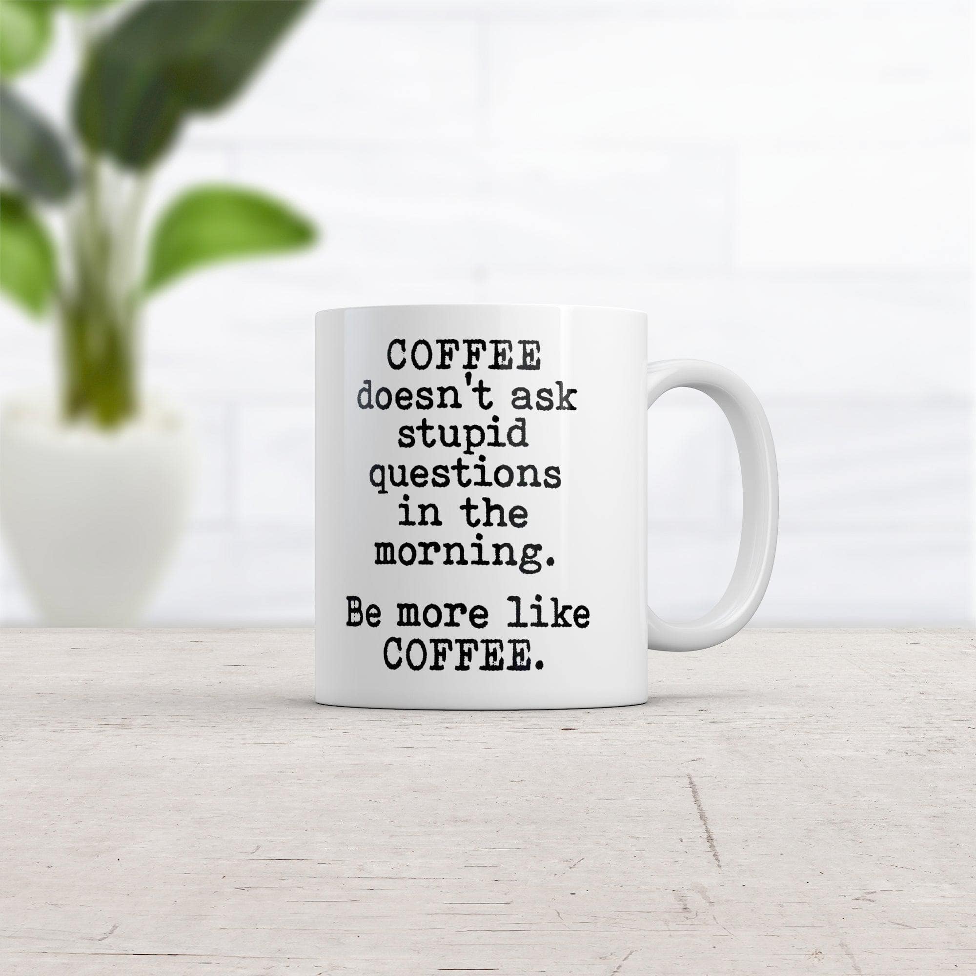 Coffee Doesnt Ask Stupid Questions Mug Funny Sarcastic Caffeine Lovers Novelty Cup-11oz  -  Crazy Dog T-Shirts
