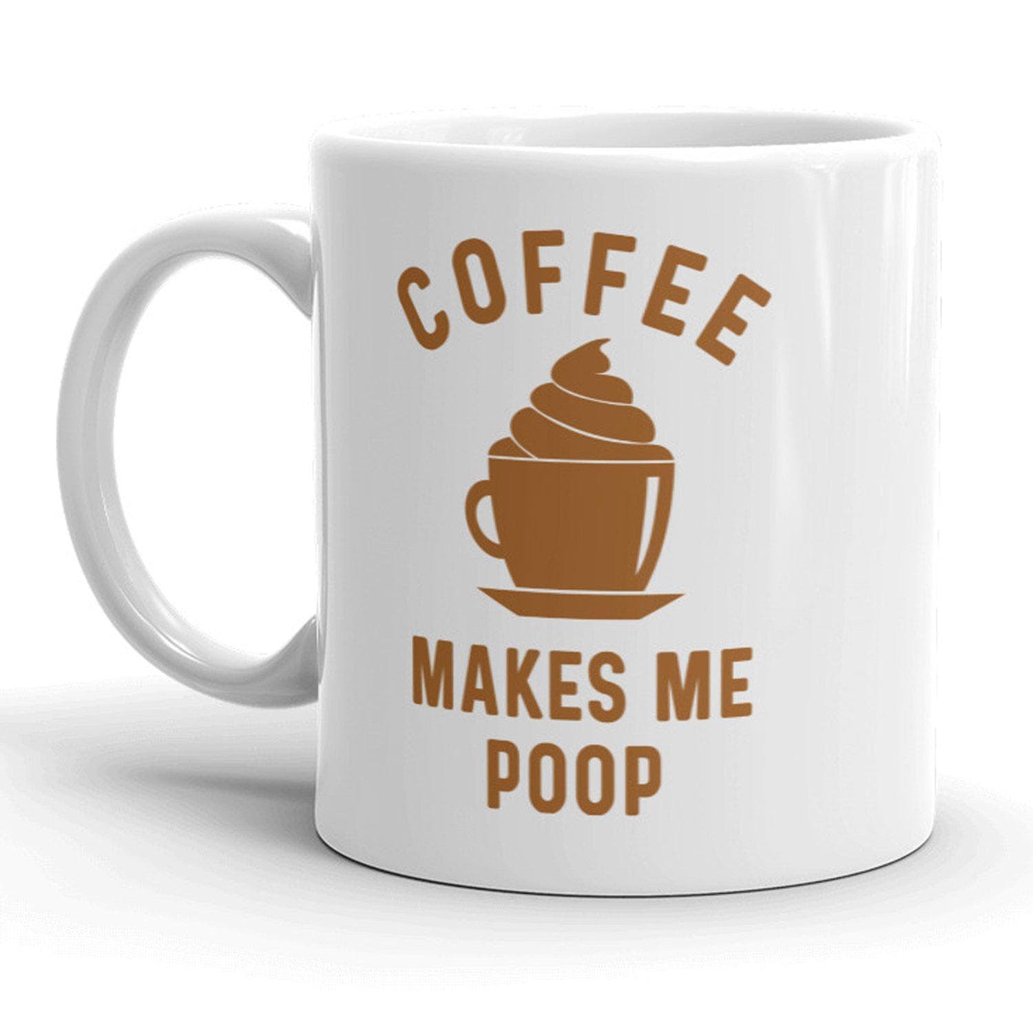 Coffee Makes Me Poop Mug - Crazy Dog T-Shirts