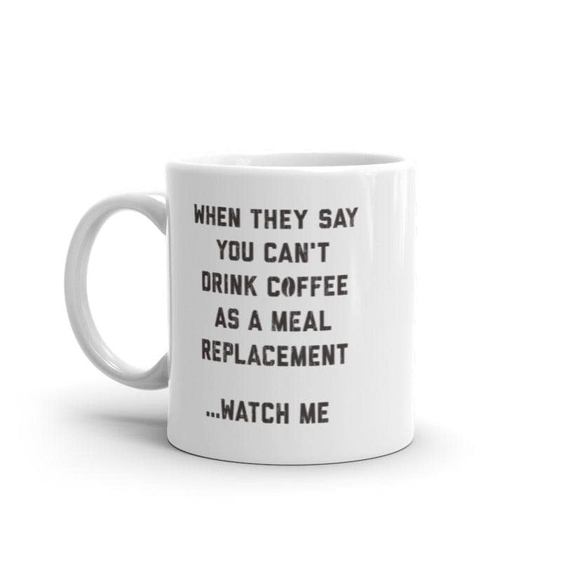 Coffee Meal Replacement Mug Funny Sarcastic Caffeine Lovers Novelty Cup-11oz  -  Crazy Dog T-Shirts
