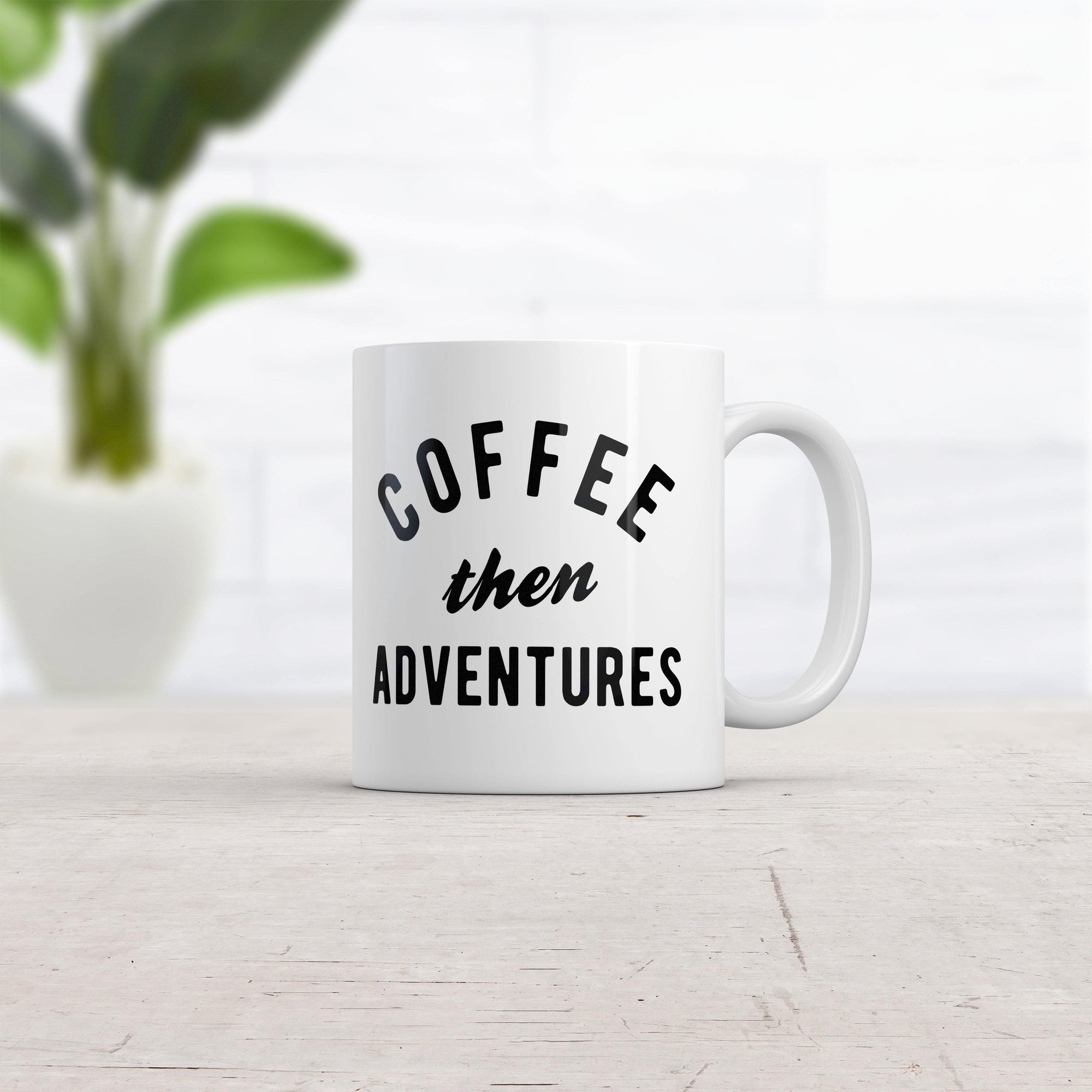 Coffee Then Adventures Mug Funny Caffeine Traveling Lovers Novelty Coffee Cup-11oz  -  Crazy Dog T-Shirts