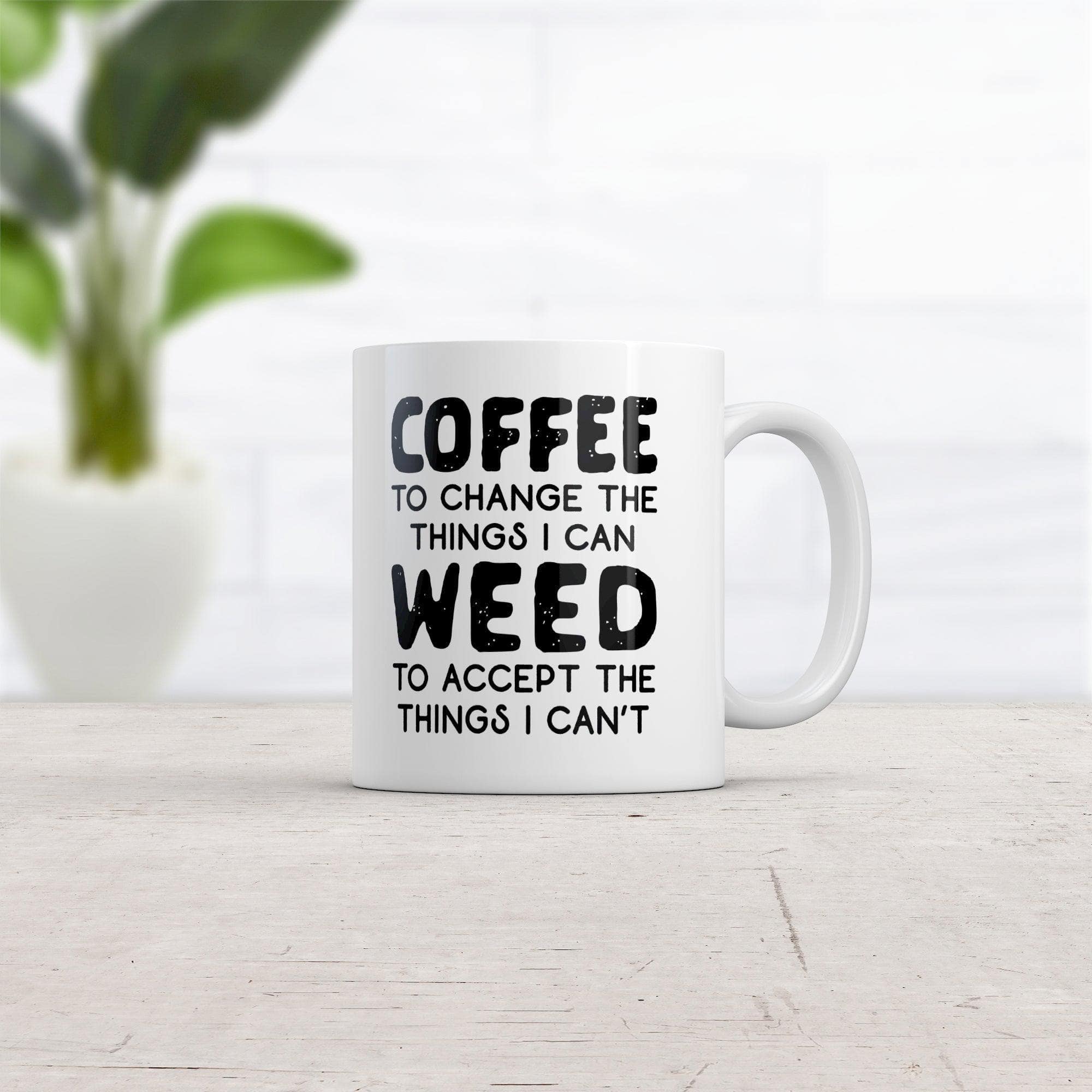 Coffee To Change The Things I Can Weed To Accept The Things I Cant Mug Funny 420 Novelty Cup-11oz  -  Crazy Dog T-Shirts