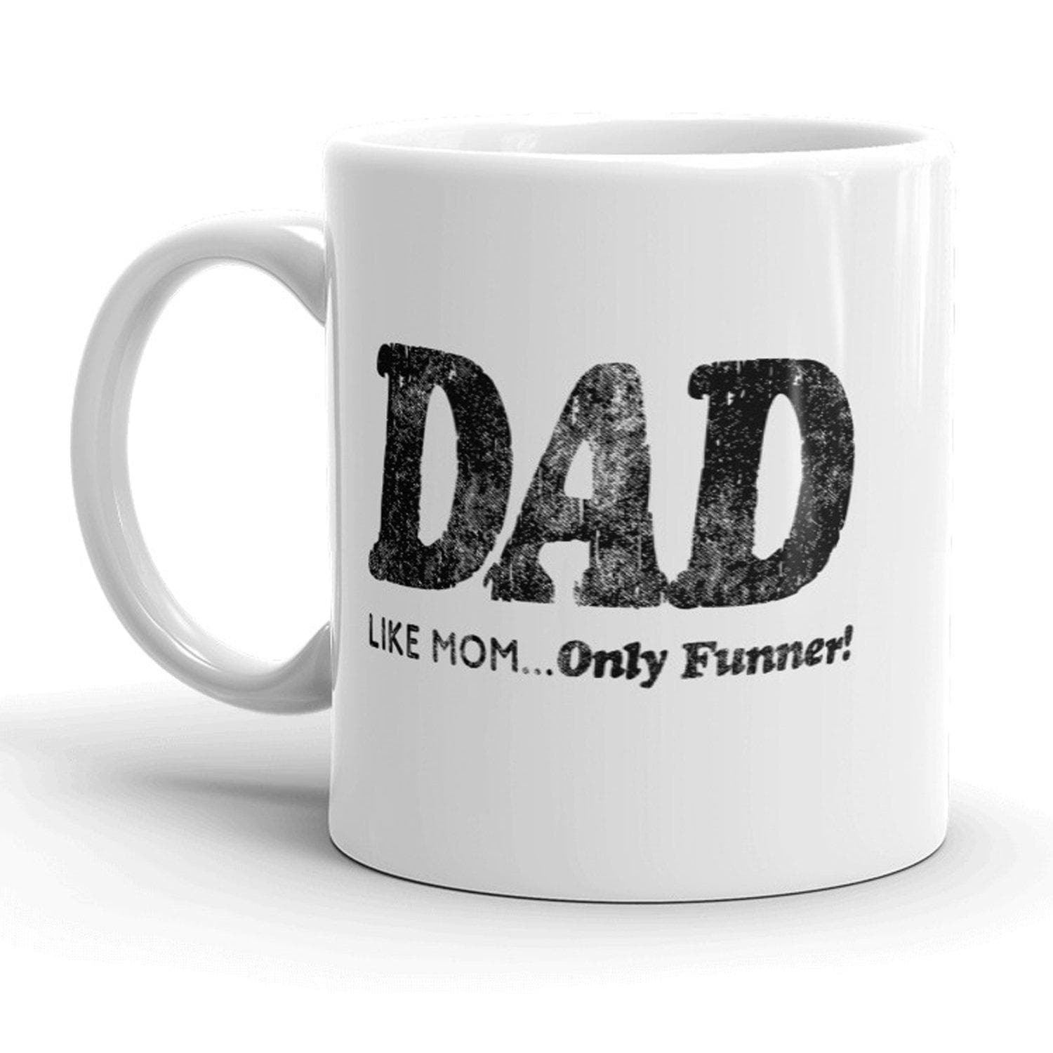 Dad, Like Mom Only Funner Mug - Crazy Dog T-Shirts