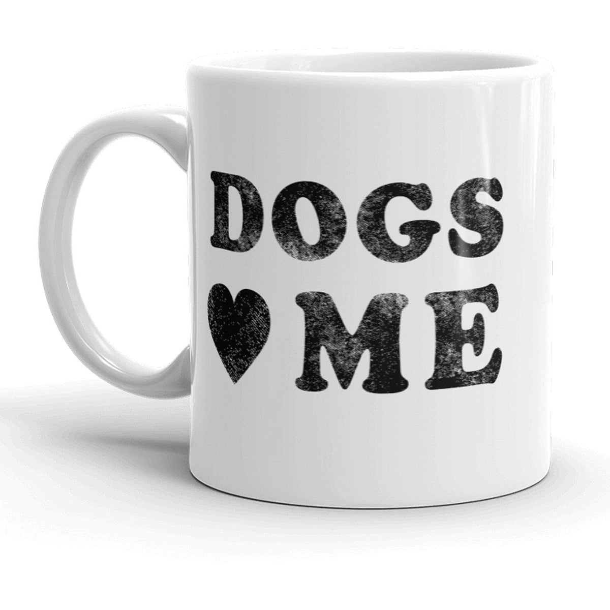 Dogs Love Me Mug - Crazy Dog T-Shirts