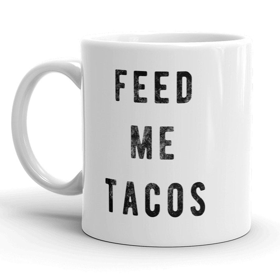 Feed Me Tacos Mug - Crazy Dog T-Shirts