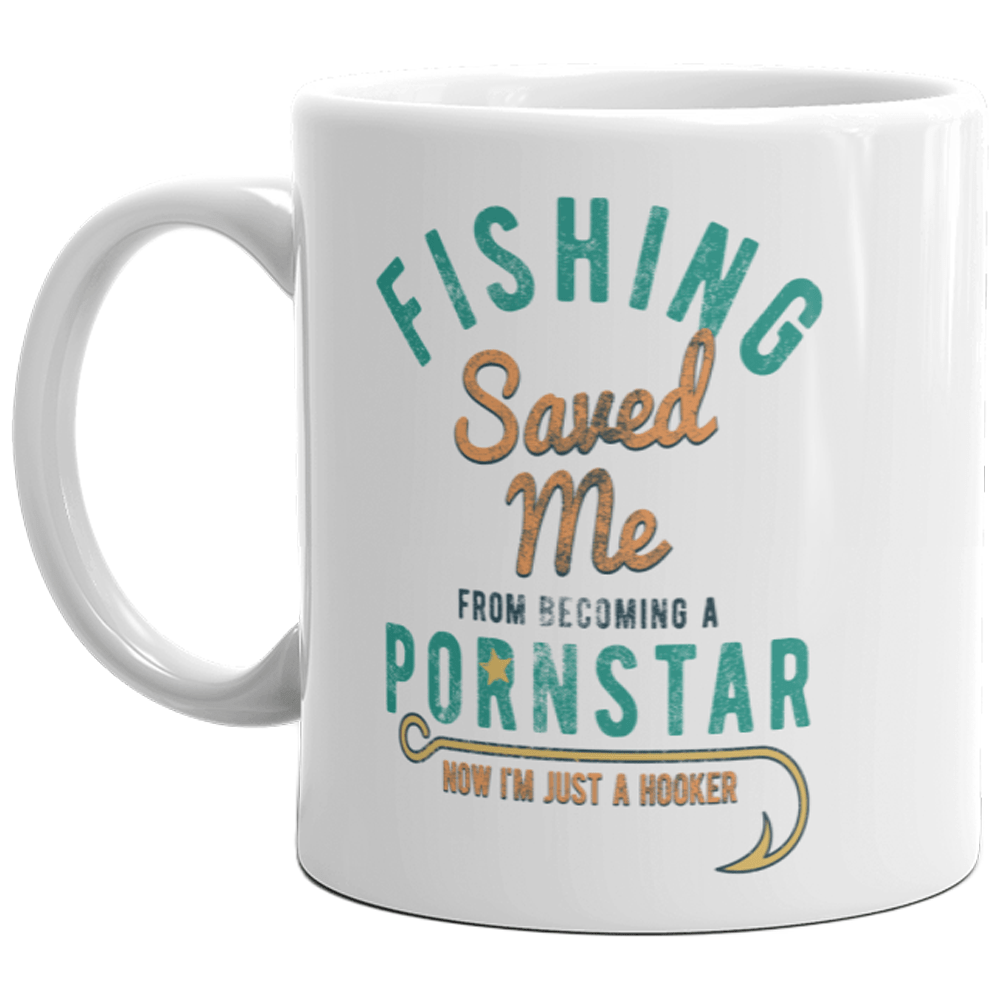 Fishing Saved Me From Becoming A Pornstar Mug Funny Fisherman Gift Coffee Cup-11oz  -  Crazy Dog T-Shirts