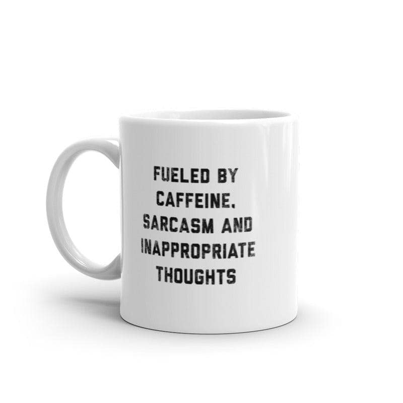 Fueled By Caffeine Sarcasm And Inappropriate Thoughts Mug  -  Crazy Dog T-Shirts