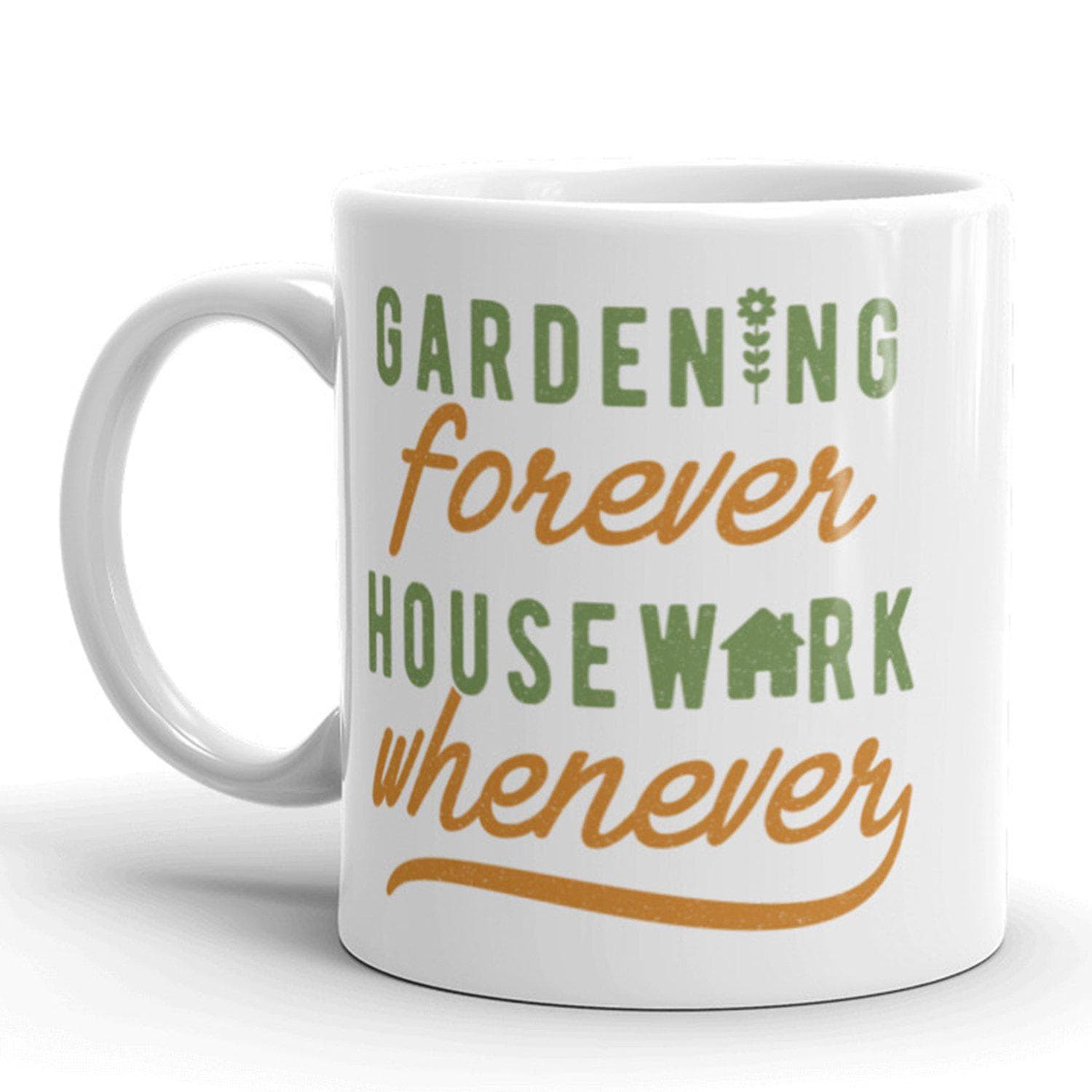 Gardening Forever Housework Whenever Mug - Crazy Dog T-Shirts