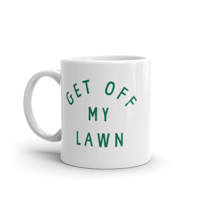 Get Off My Lawn Mug Funny Sarcastic Fathers Day Gift Mowed Yard Novelty Cup-11oz  -  Crazy Dog T-Shirts