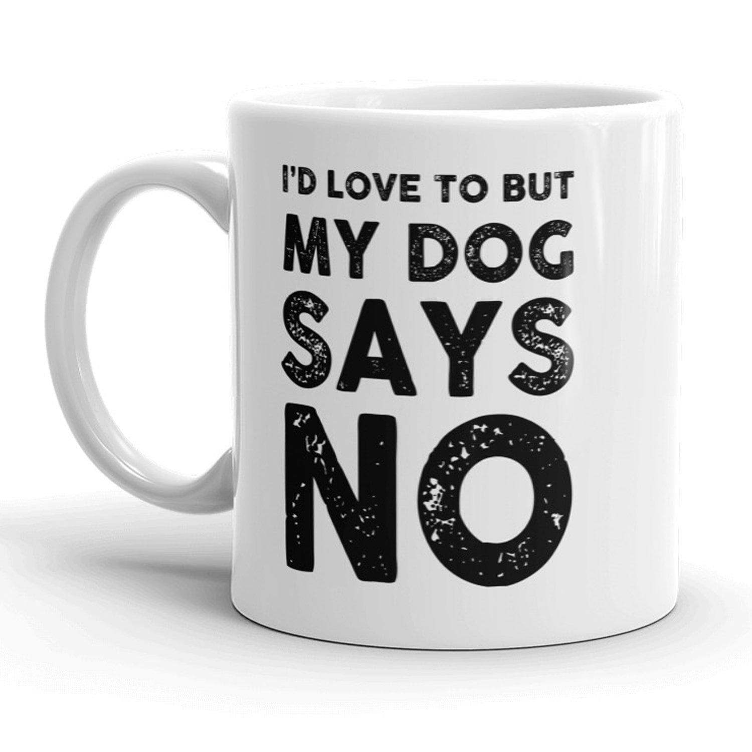 I'd Love To But My Dog Says No Mug - Crazy Dog T-Shirts