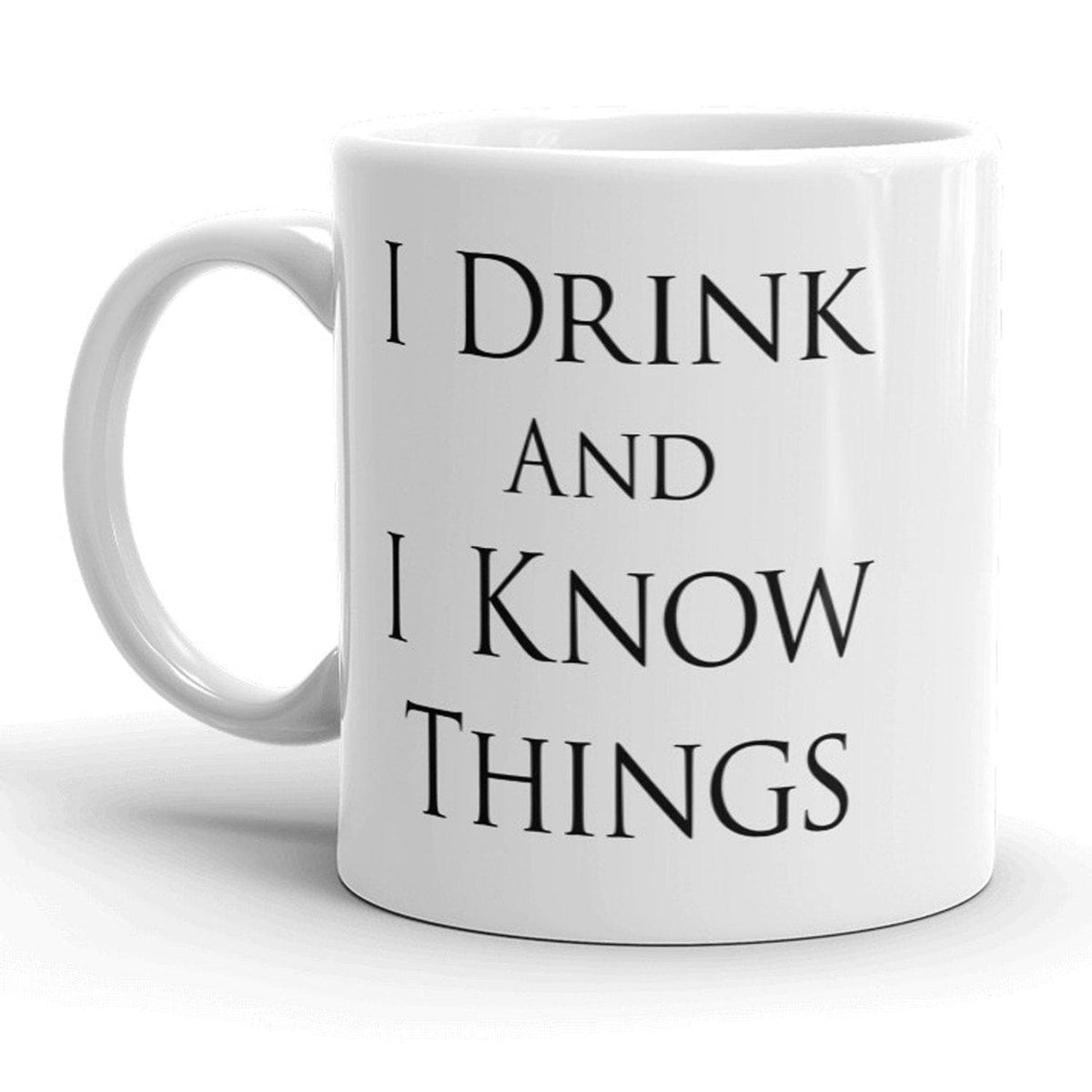 I Drink And I Know Things Mug - Crazy Dog T-Shirts