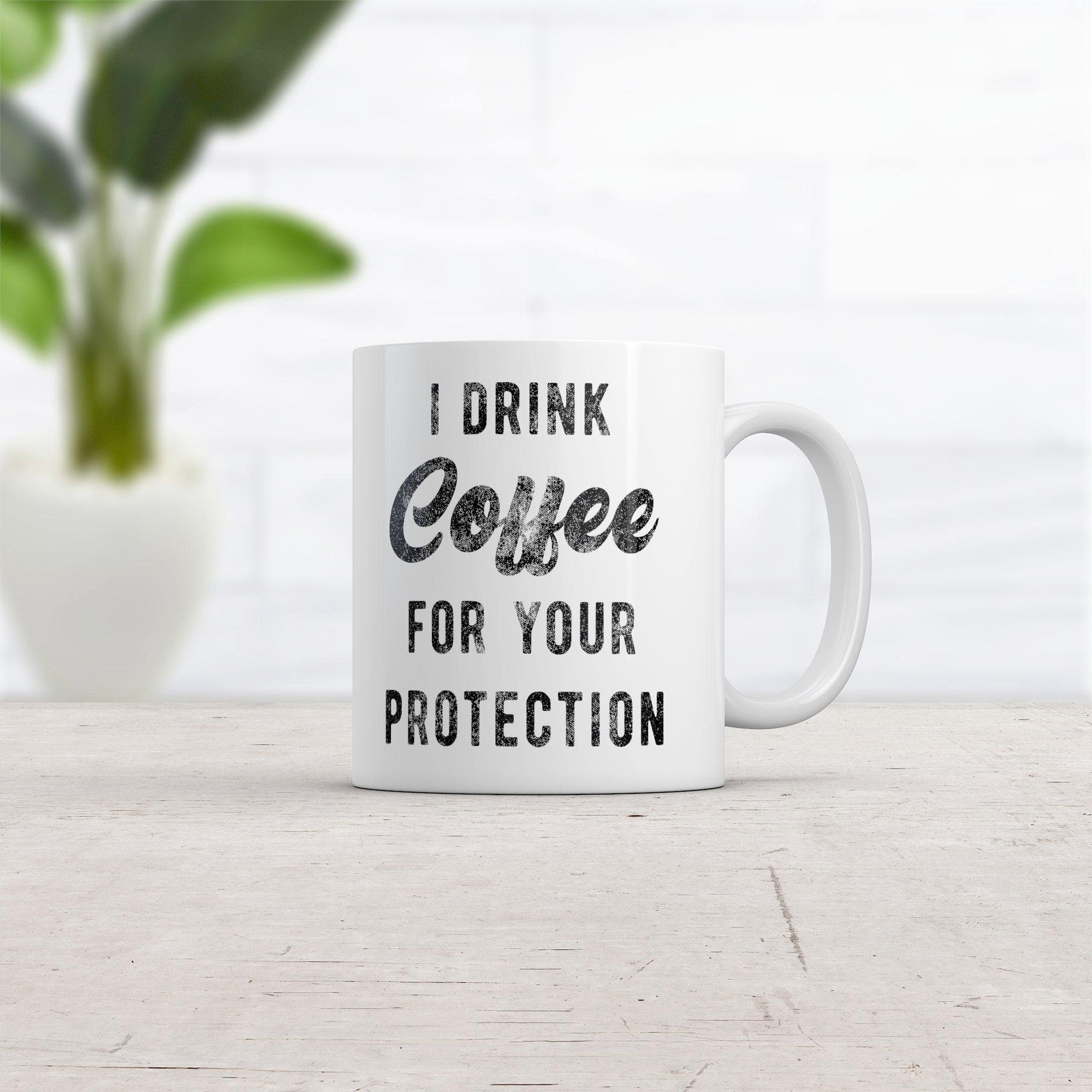 I Drink Coffee For Your Protection Mug Funny Sarcastic Caffeine Lovers Novelty Cup-11oz  -  Crazy Dog T-Shirts